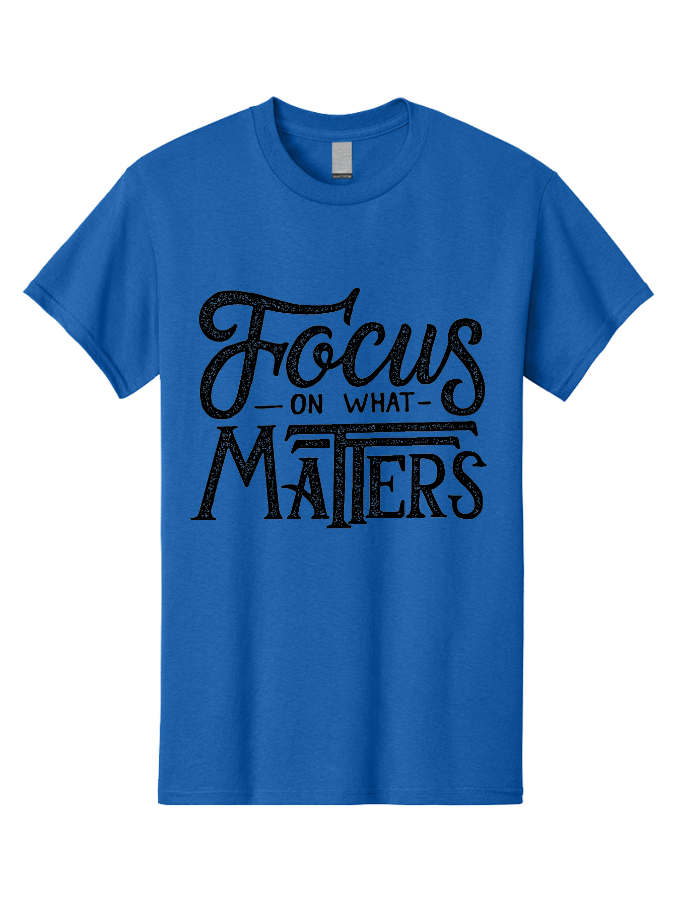 Focus-On-What-Matters-1 Men'S Graphic Tee, 100% Cotton, Comfortable Casual Summer Wear, Machine Washable, Motivational Quote, Inspirational Phrase, Focus On What Matters, Positive Affirmation, Typography, Productivity Tip, Aab249