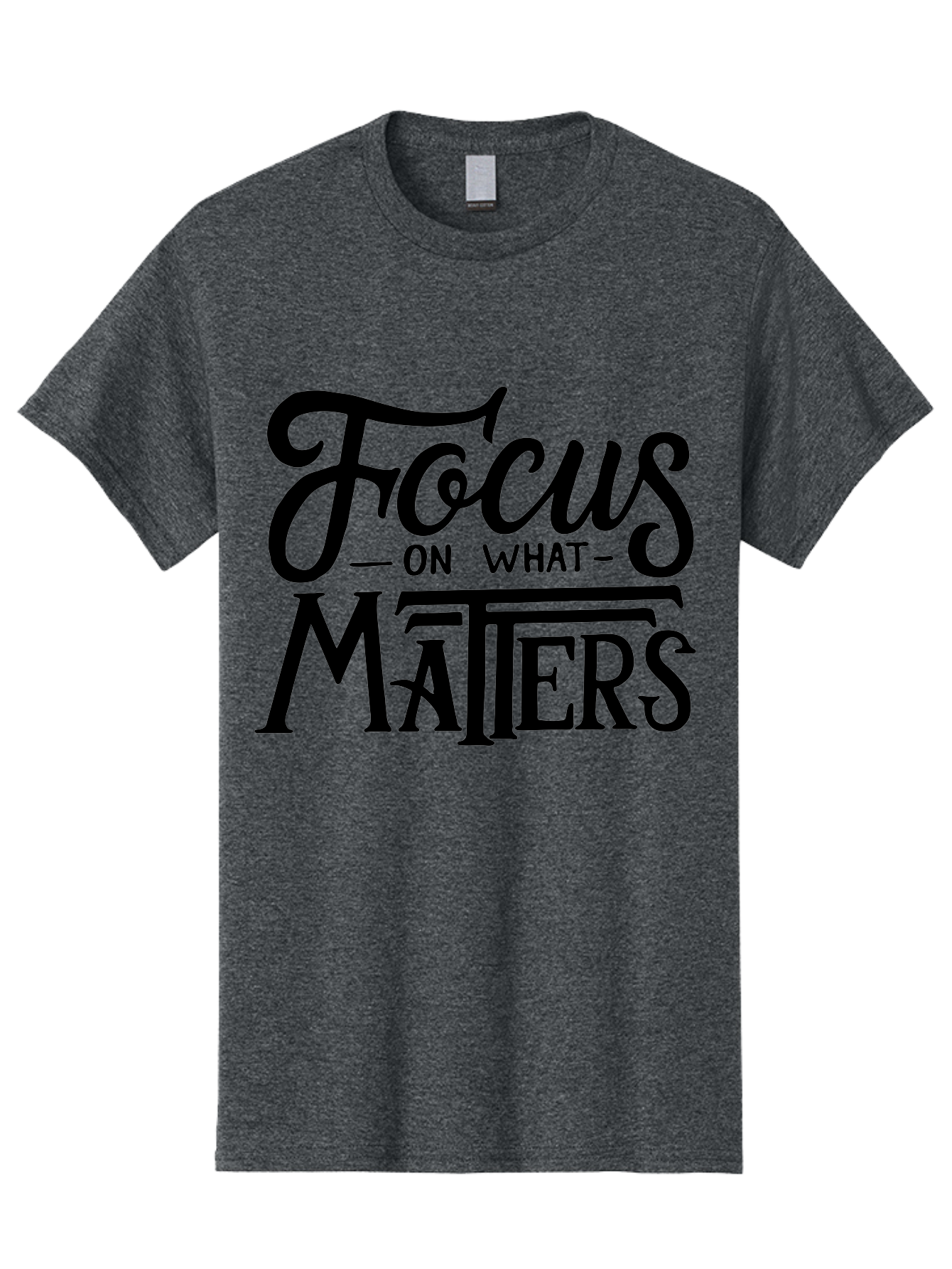 Focus-On-What-Matters Men'S Graphic Tee, 100% Cotton, Comfortable Casual Summer Wear, Machine Washable, Motivational Quote, Inspirational Phrase, Focus On Goals, Productivity Tips, Positive Affirmation, Self Improvement, Success Mindset, Aab250