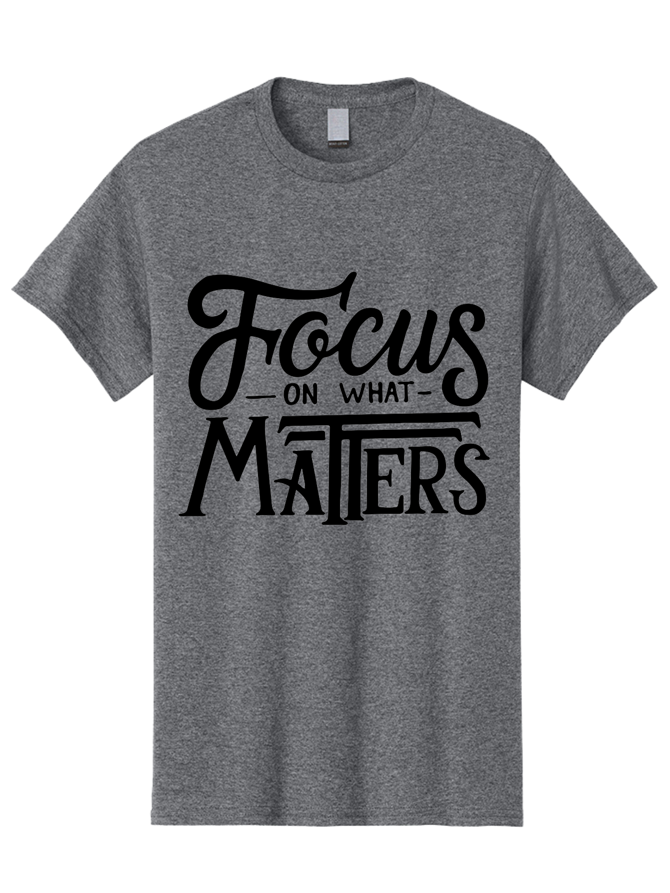 Focus-On-What-Matters Men'S Graphic Tee, 100% Cotton, Comfortable Casual Summer Wear, Machine Washable, Motivational Quote, Inspirational Phrase, Focus On Goals, Productivity Tips, Positive Affirmation, Self Improvement, Success Mindset, Aab250