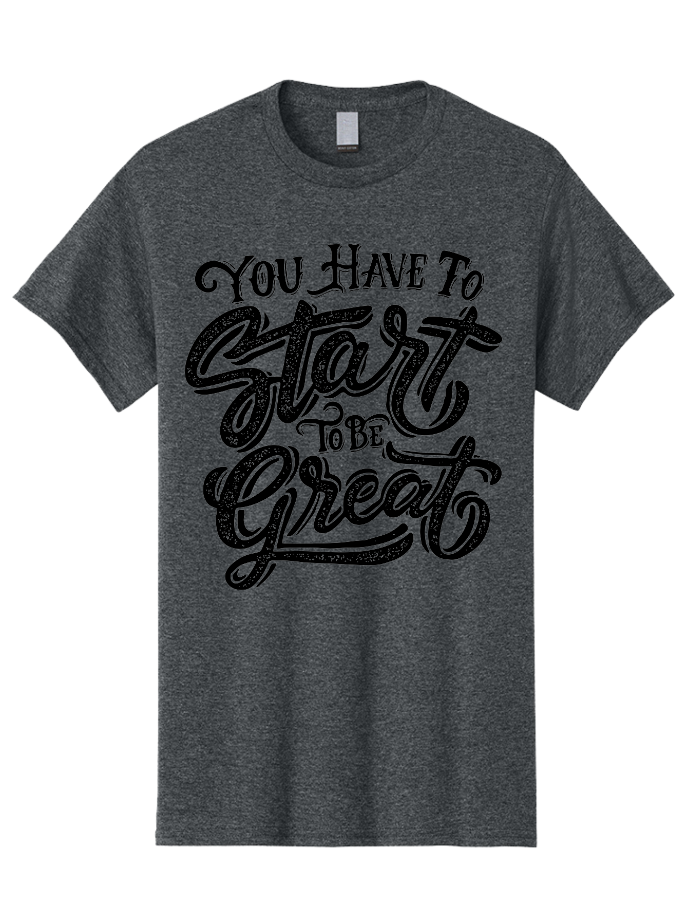 You-Have-To-Start-To-Be-Great Men'S Graphic Tee, 100% Cotton, Comfortable Casual Summer Wear, Machine Washable, Motivational Quote, Inspirational Words, Success Mantra, Achievement Motivation, Positive Affirmation, Great Start, Aab256