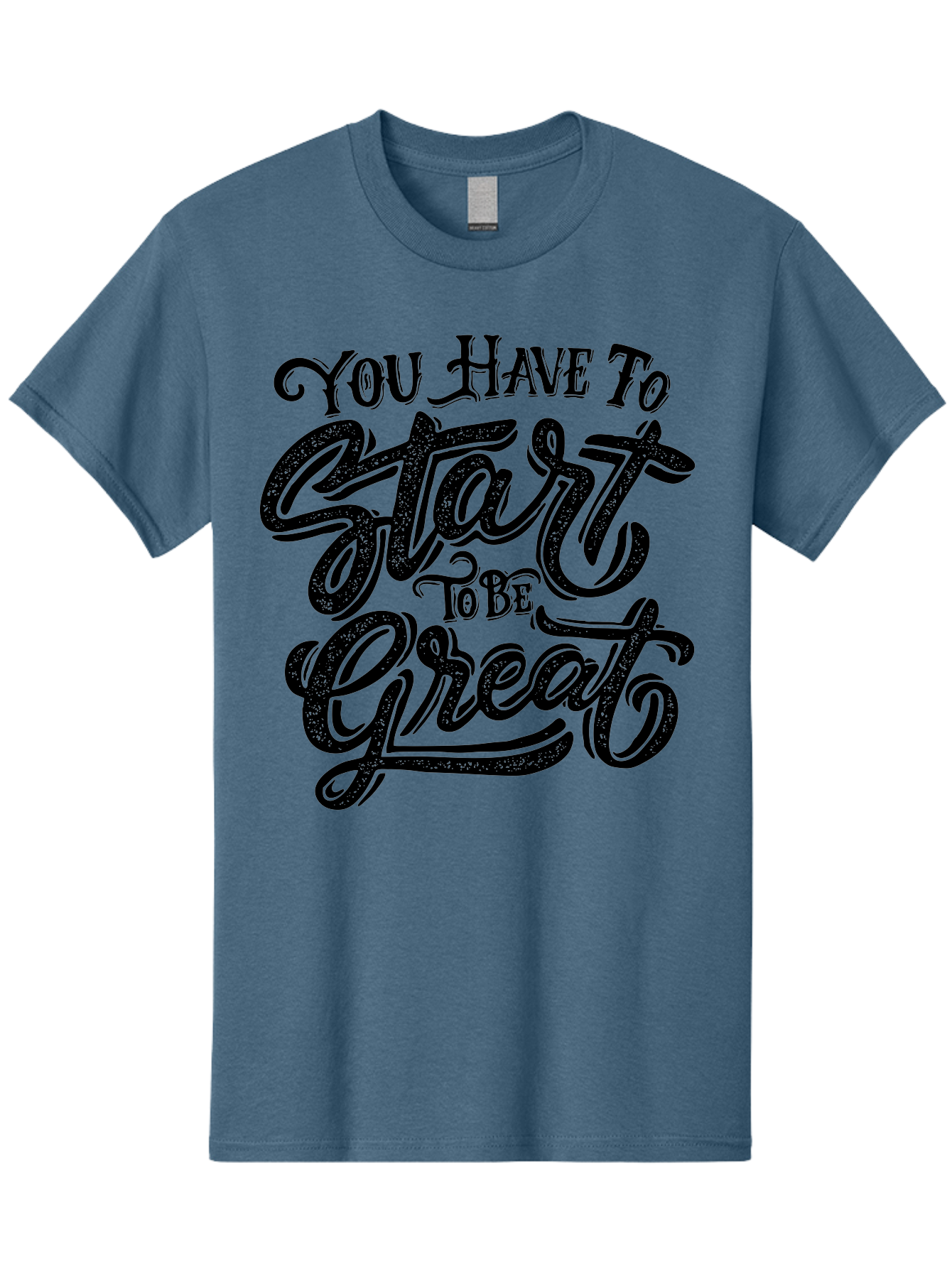 You-Have-To-Start-To-Be-Great Men'S Graphic Tee, 100% Cotton, Comfortable Casual Summer Wear, Machine Washable, Motivational Quote, Inspirational Words, Success Mantra, Achievement Motivation, Positive Affirmation, Great Start, Aab256