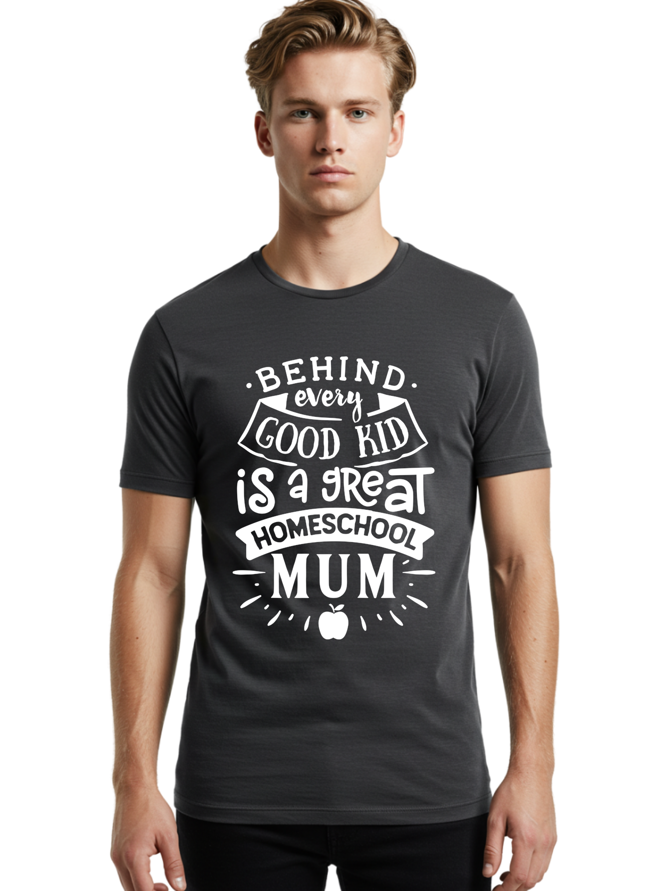 Behind-Every-Good-Kid-Is-A-Great-Homeschool-Mum-1 Men'S Graphic Tee, 100% Cotton, Comfortable Casual Summer Wear, Machine Washable, Homeschool Mum Appreciation, Parenting Quote, Educational Support, Motherhood Tribute, Aab316
