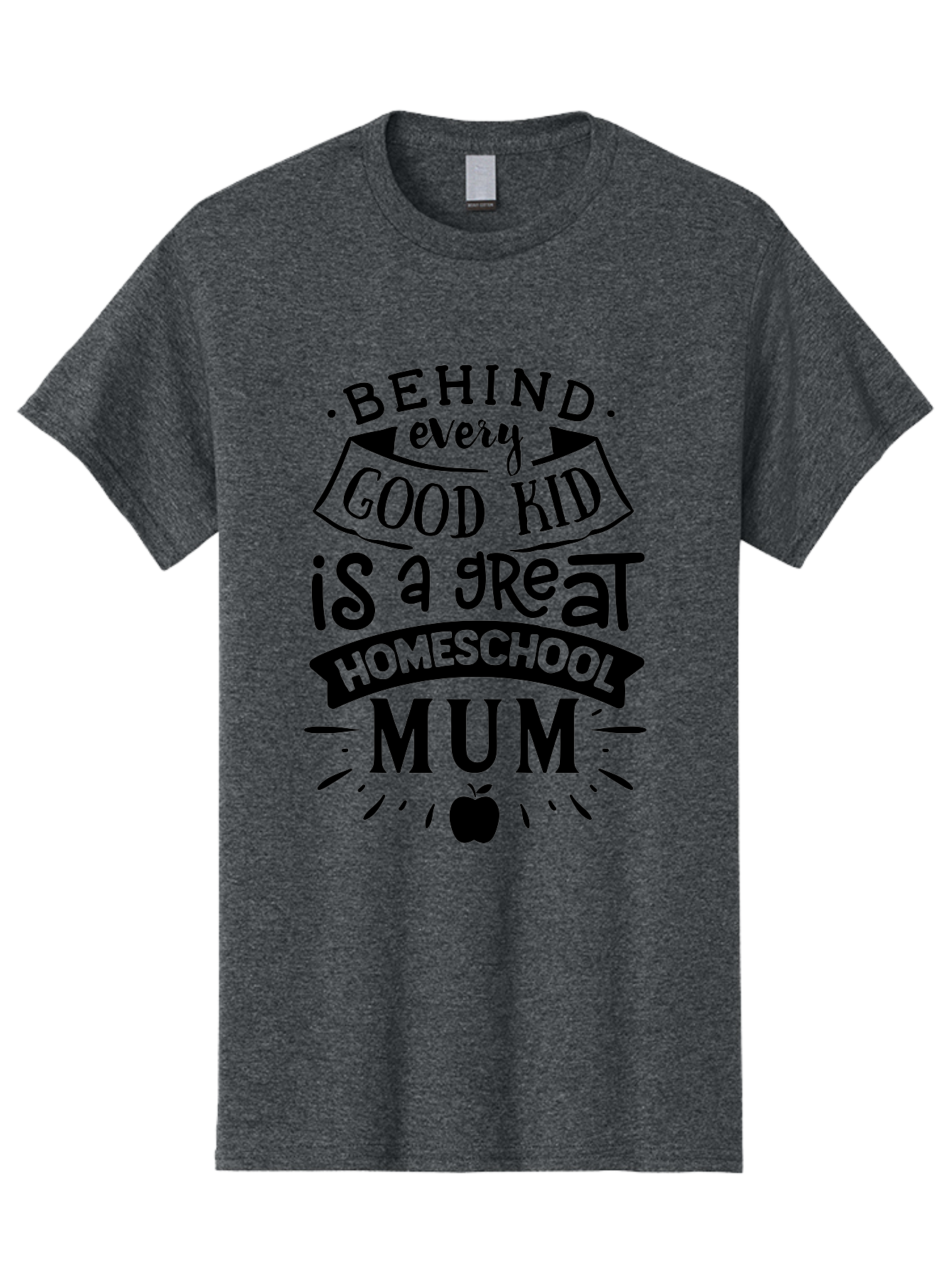 Behind-Every-Good-Kid-Is-A-Great-Homeschool-Mum Men'S Graphic Tee, 100% Cotton, Comfortable Casual Summer Wear, Machine Washable, Homeschooling Mom, Proud Parent, Education Support, Homeschooling Quote, Positive Affirmation, Apple Symbol, Aab318