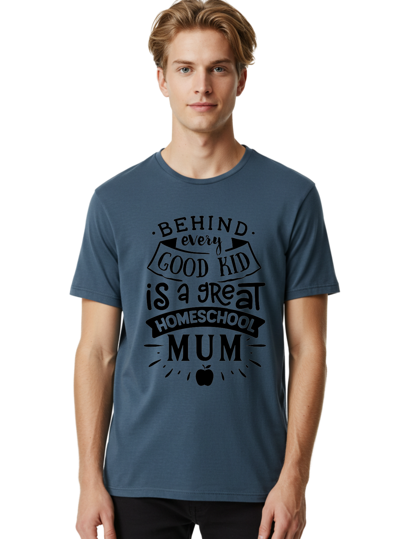 Behind-Every-Good-Kid-Is-A-Great-Homeschool-Mum Men'S Graphic Tee, 100% Cotton, Comfortable Casual Summer Wear, Machine Washable, Homeschooling Mom, Proud Parent, Education Support, Homeschooling Quote, Positive Affirmation, Apple Symbol, Aab318