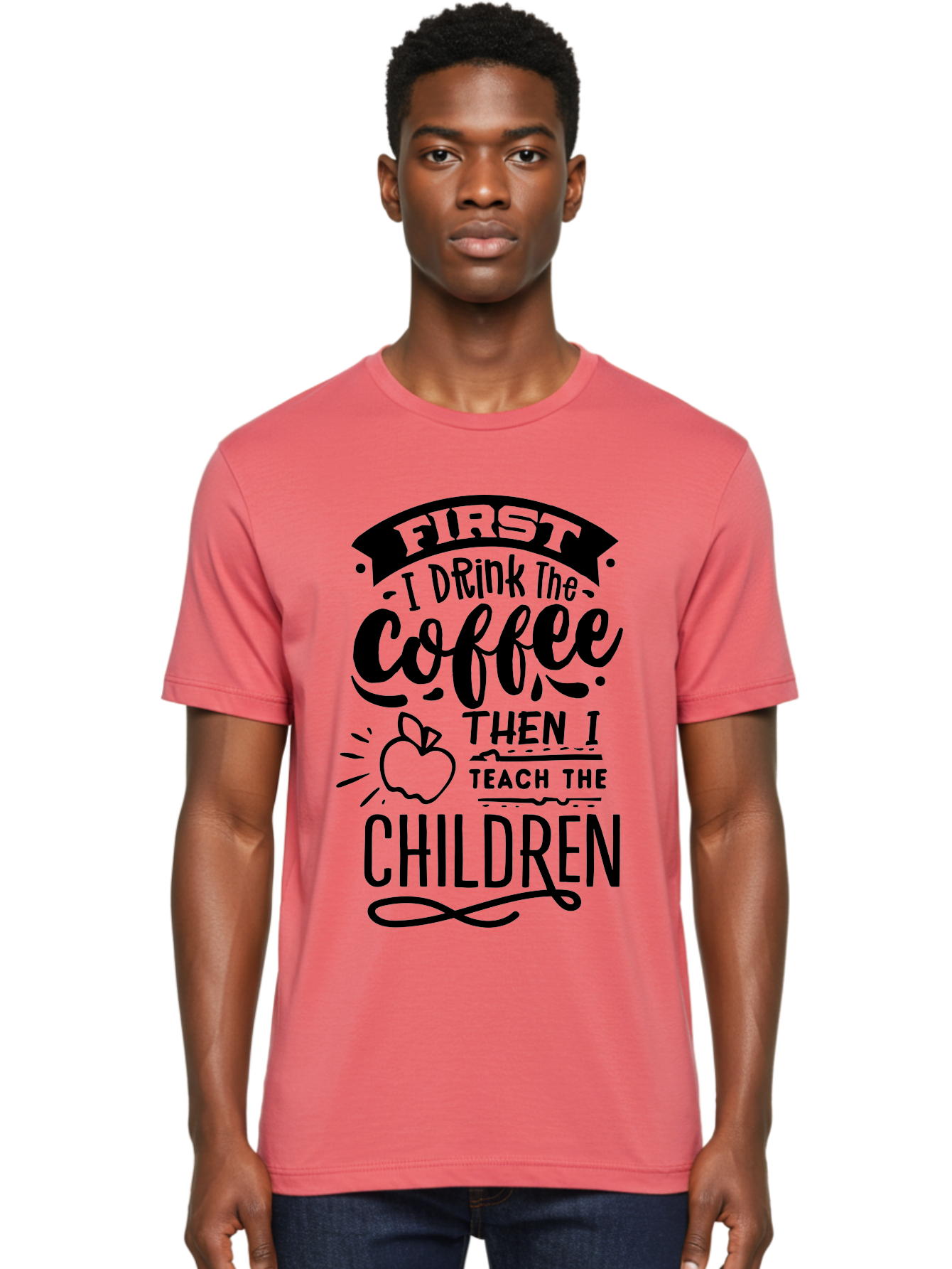 First-I-Drink-The-Coffee-Then-I-Teach-The-Children Men'S Graphic Tee, 100% Cotton, Comfortable Casual Summer Wear, Machine Washable, Coffee Quote, Teacher Humor, Funny Teacher, Coffee Lover, Teaching Profession, Educator Quote, Aab331