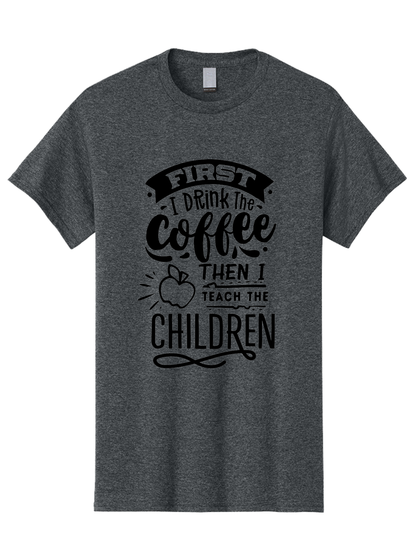 First-I-Drink-The-Coffee-Then-I-Teach-The-Children Men'S Graphic Tee, 100% Cotton, Comfortable Casual Summer Wear, Machine Washable, Coffee Quote, Teacher Humor, Funny Teacher, Coffee Lover, Teaching Profession, Educator Quote, Aab331