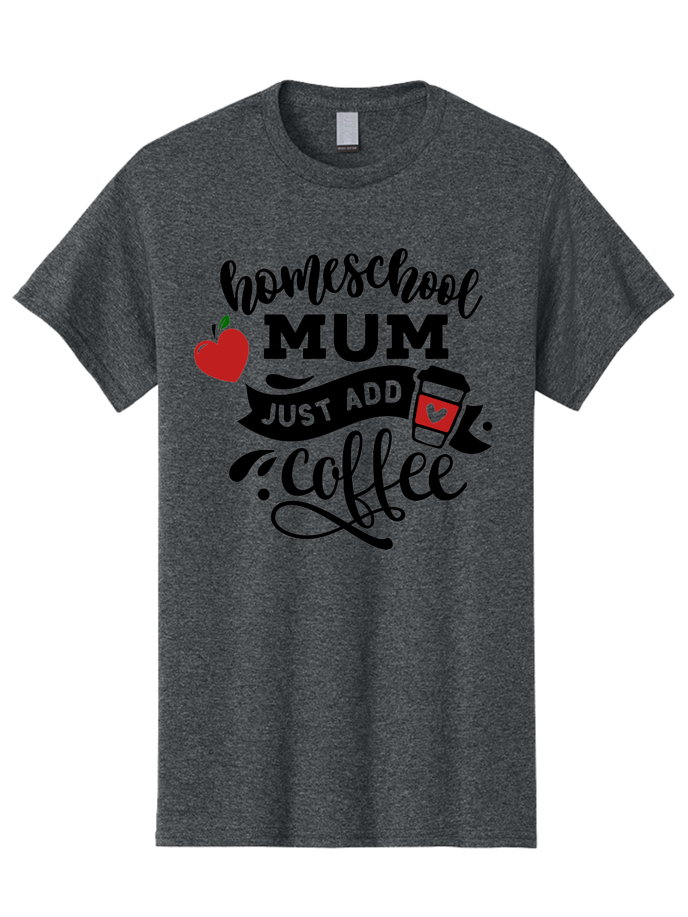 Homeschool-Mum-Just-Add-Coffee-1 Men'S Graphic Tee, 100% Cotton, Comfortable Casual Summer Wear, Machine Washable, Homeschool Mum, Coffee Lover, Homeschooling, Parenting, Coffee Cup, Apple, Education, Humor Aab388