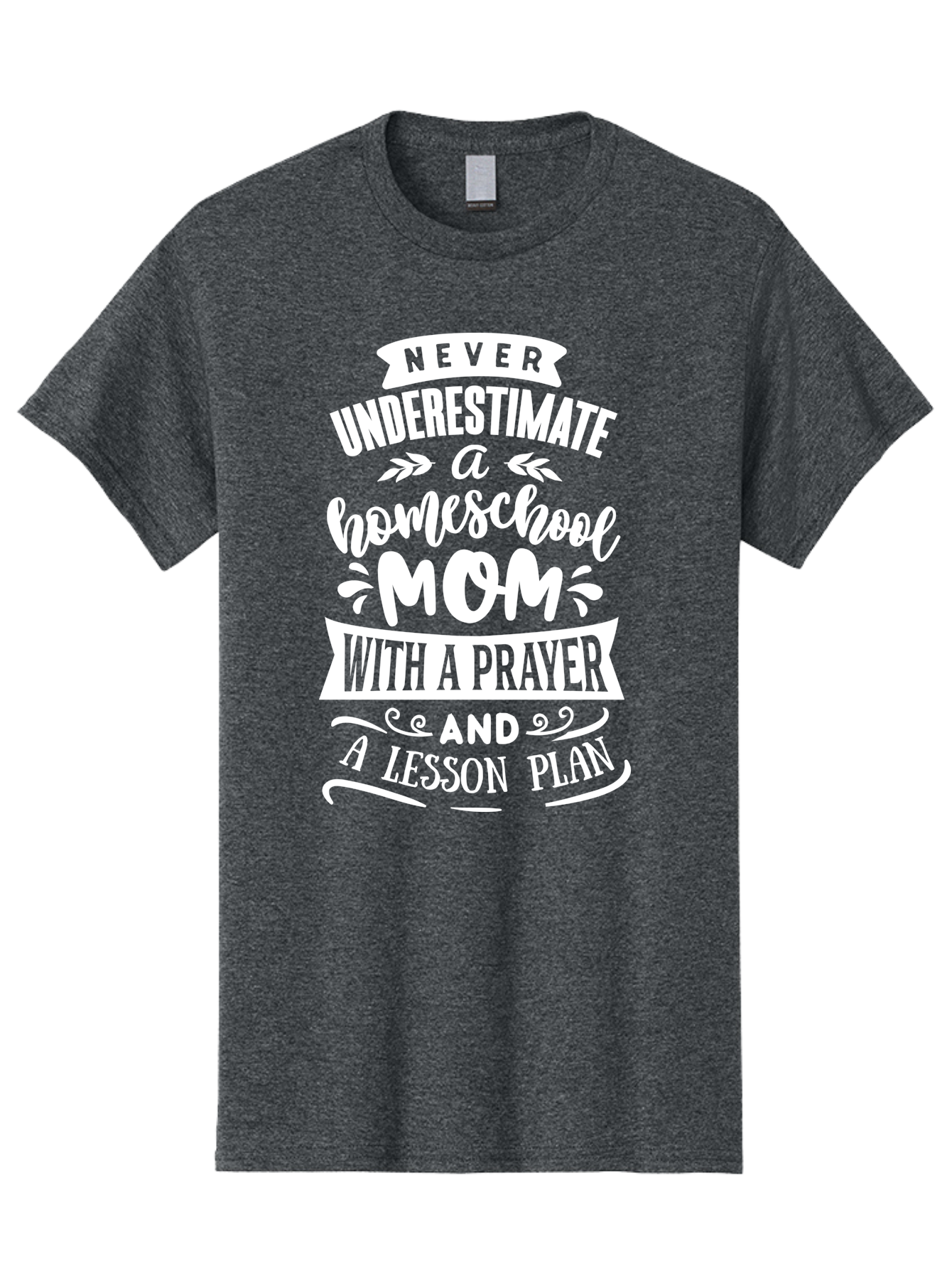Never-Underestimate-Homeschool-Mom Men'S Graphic Tee, 100% Cotton, Comfortable Casual Summer Wear, Machine Washable, Homeschool Mom, Inspirational Quote, Motivational Message, Lesson Plan, Prayer, Homeschooling, Motherhood, Education, Aab413