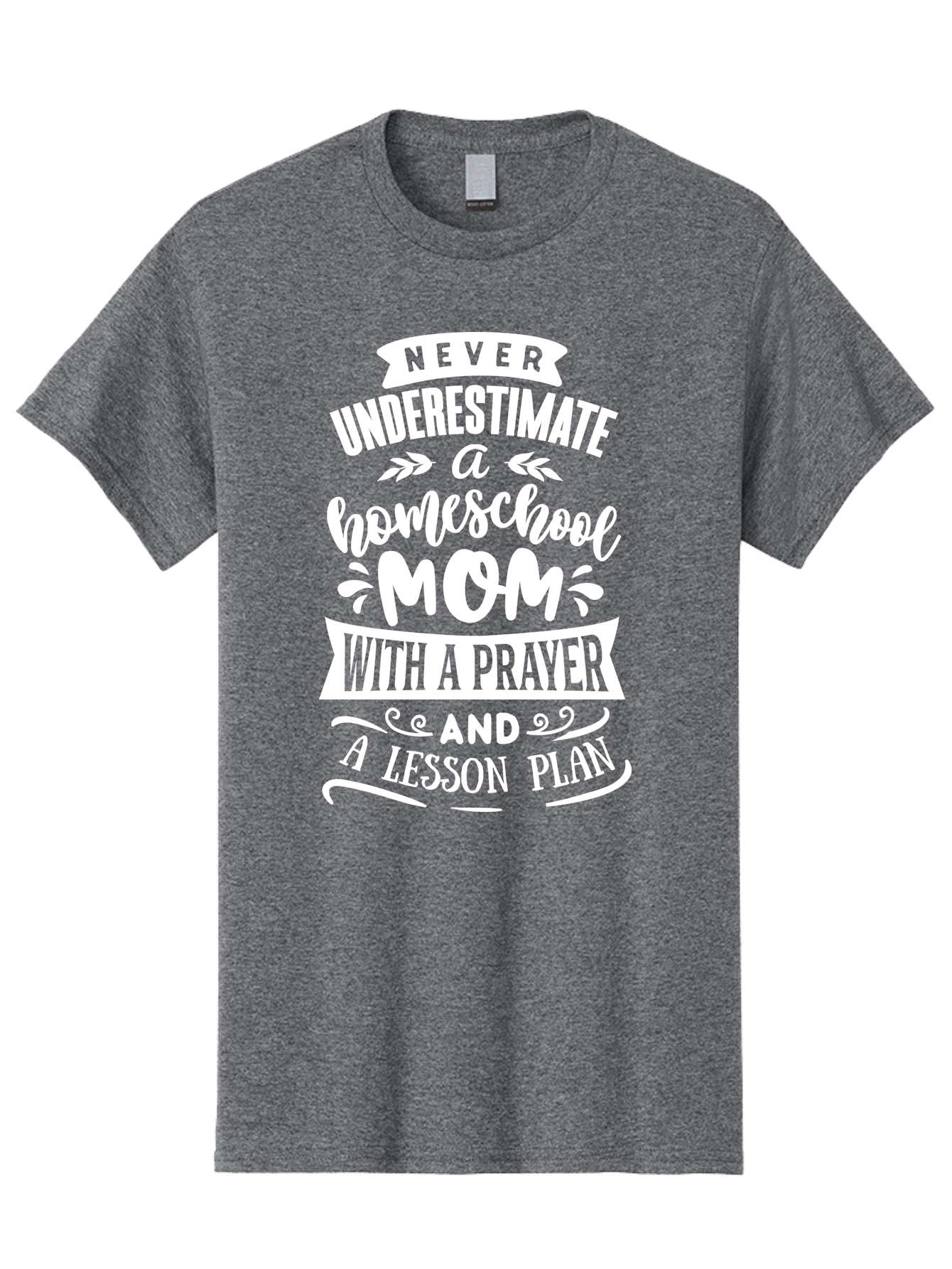 Never-Underestimate-Homeschool-Mom Men'S Graphic Tee, 100% Cotton, Comfortable Casual Summer Wear, Machine Washable, Homeschool Mom, Inspirational Quote, Motivational Message, Lesson Plan, Prayer, Homeschooling, Motherhood, Education, Aab413