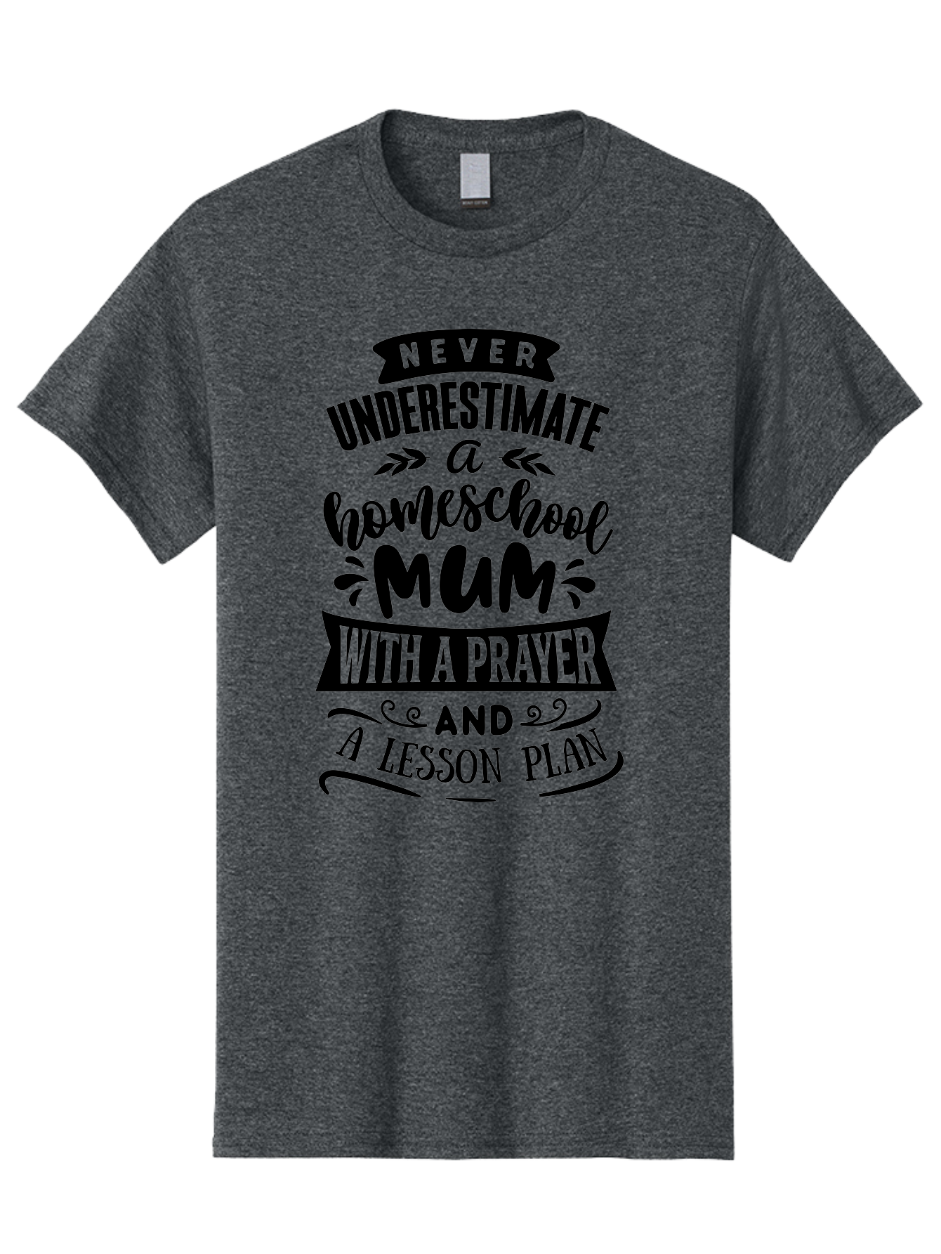 Never-Underestimate-Mum Men'S Graphic Tee, 100% Cotton, Comfortable Casual Summer Wear, Machine Washable, Homeschool Mom, Inspirational Quote, Motivational Message, Teaching Mom, Lesson Plan, Prayer, Homeschooling, Parenting, Education, Faith Aab416
