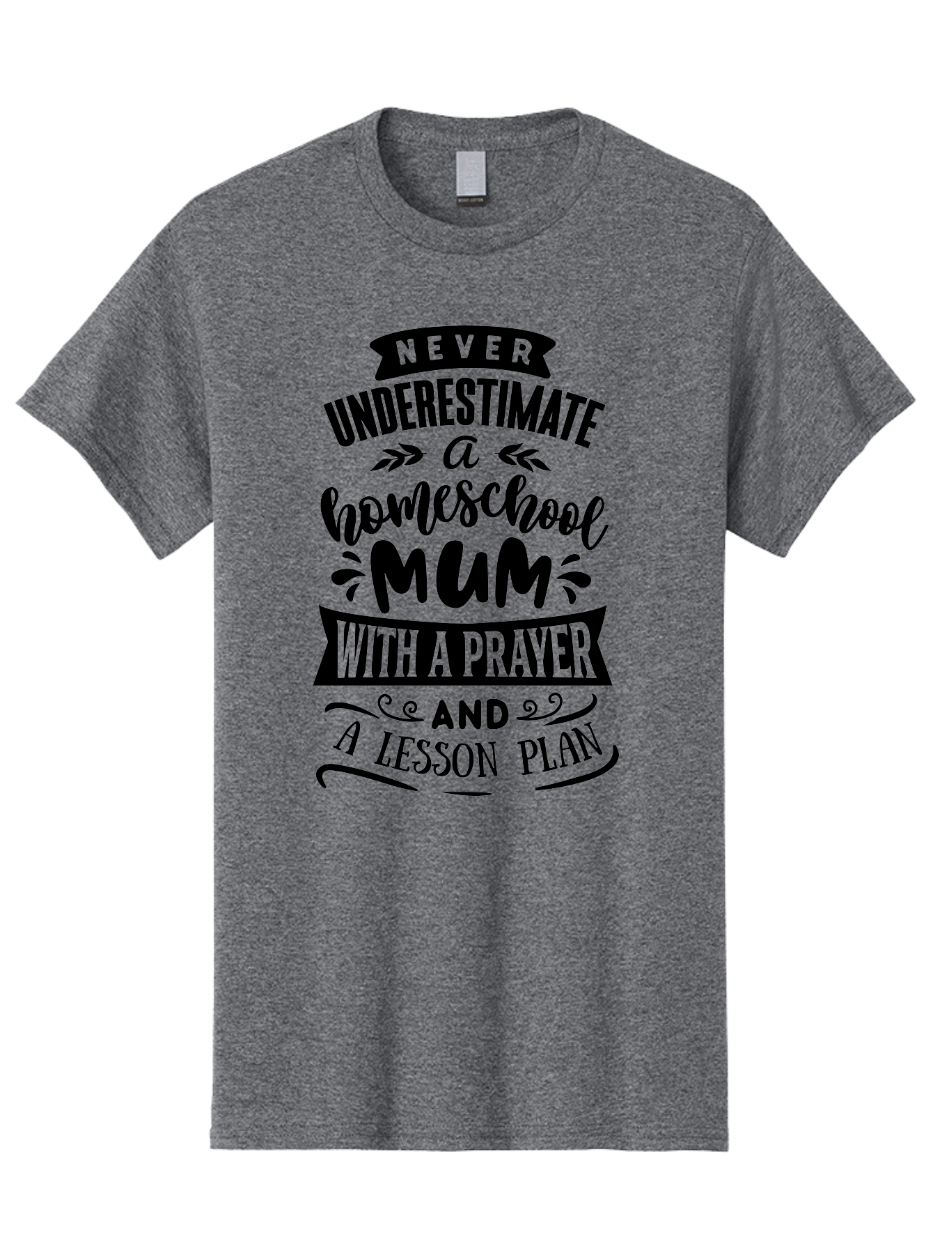 Never-Underestimate-Mum Men'S Graphic Tee, 100% Cotton, Comfortable Casual Summer Wear, Machine Washable, Homeschool Mom, Inspirational Quote, Motivational Message, Teaching Mom, Lesson Plan, Prayer, Homeschooling, Parenting, Education, Faith Aab416