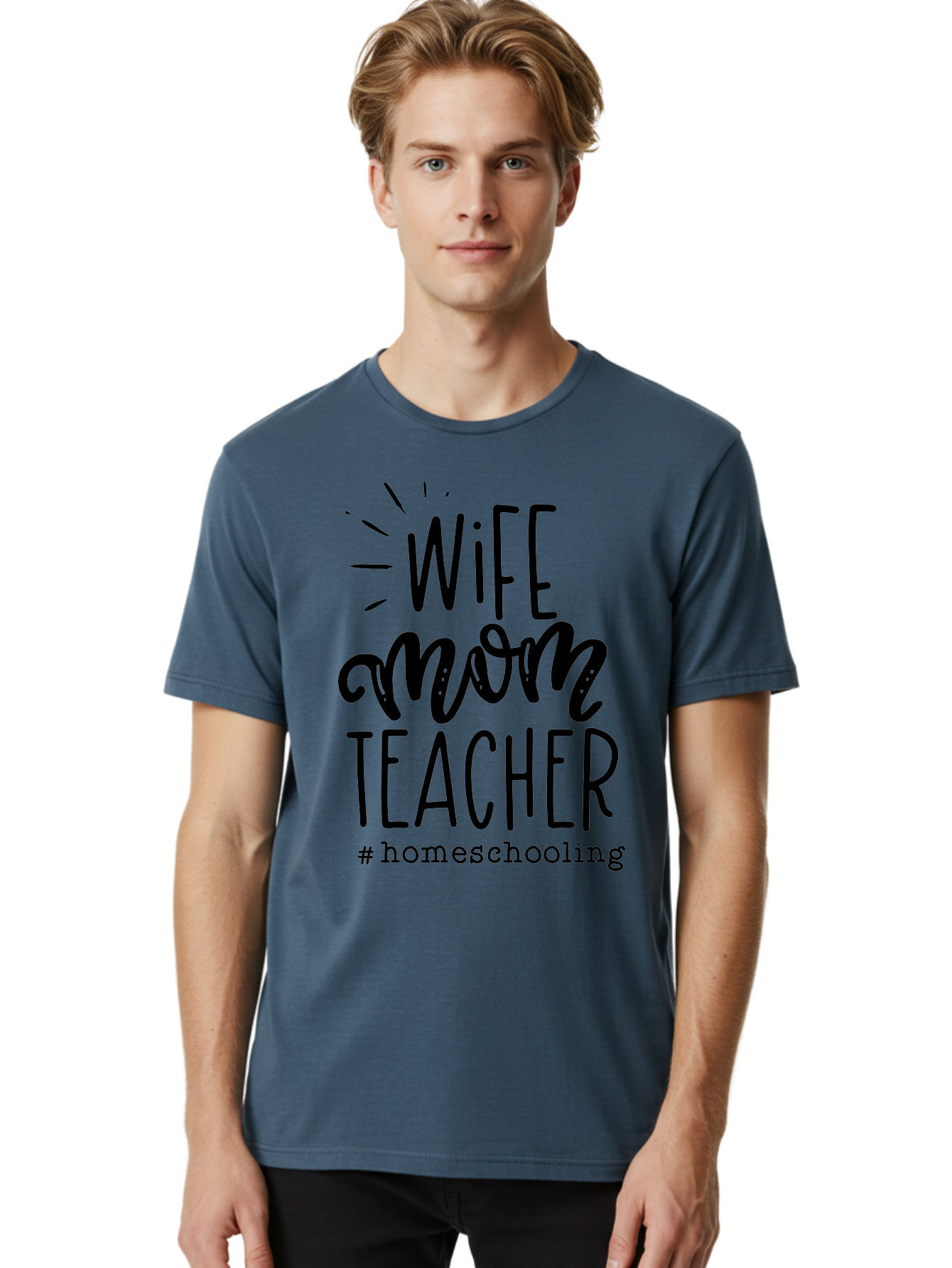 Wife-Mom-Teacher-Homeschooling-1 Men'S Graphic Tee, 100% Cotton, Comfortable Casual Summer Wear, Machine Washable, Homeschooling Mom, Wife And Teacher, Mom Life, Teacher Life, Homeschooling Quotes, Inspirational Quotes, Mom Quotes, Aab456