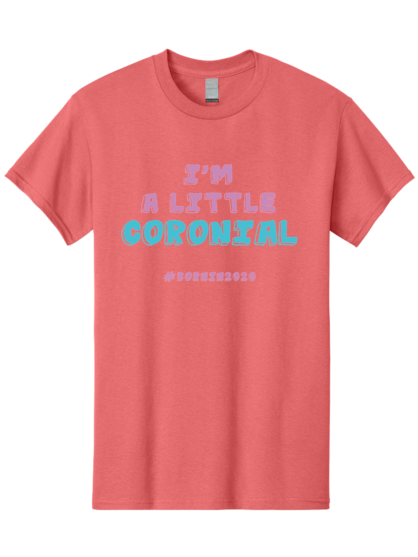 I-M-A-Little-Coronial Men'S Graphic Tee, 100% Cotton, Comfortable Casual Summer Wear, Machine Washable, Funny Memes, Covid-19 Humor, Lockdown Jokes, Quarantine Humor, Coronavirus Memes, Bornin2020, Pink And Blue Text, Ironic Quotes, Aab906