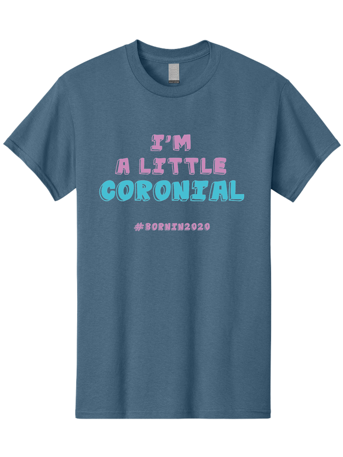 I-M-A-Little-Coronial Men'S Graphic Tee, 100% Cotton, Comfortable Casual Summer Wear, Machine Washable, Funny Memes, Covid-19 Humor, Lockdown Jokes, Quarantine Humor, Coronavirus Memes, Bornin2020, Pink And Blue Text, Ironic Quotes, Aab906
