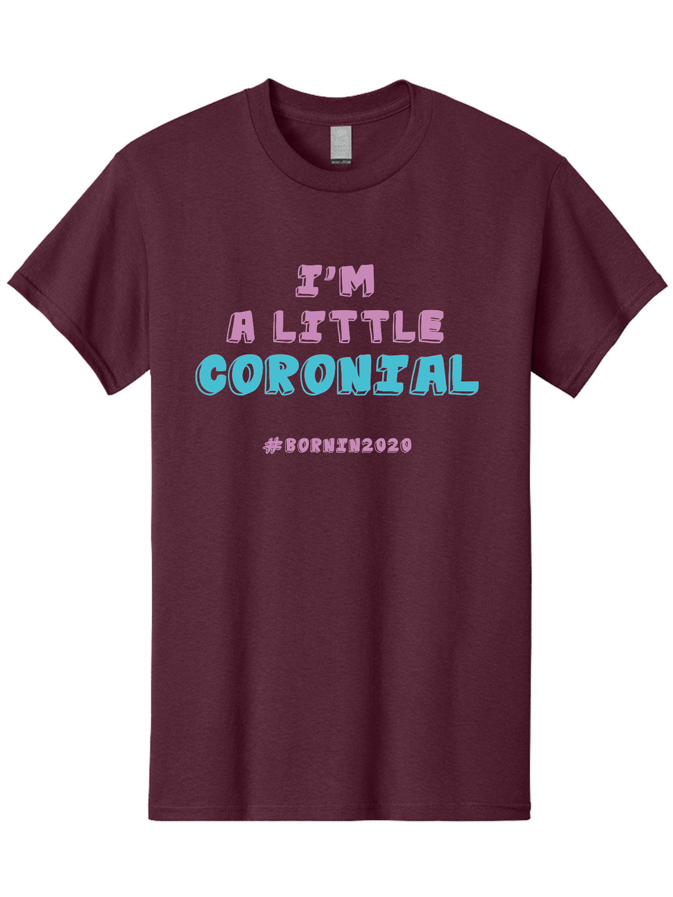 I-M-A-Little-Coronial Men'S Graphic Tee, 100% Cotton, Comfortable Casual Summer Wear, Machine Washable, Funny Memes, Covid-19 Humor, Lockdown Jokes, Quarantine Humor, Coronavirus Memes, Bornin2020, Pink And Blue Text, Ironic Quotes, Aab906