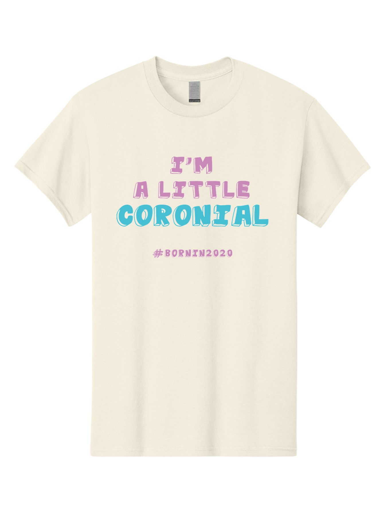 I-M-A-Little-Coronial Men'S Graphic Tee, 100% Cotton, Comfortable Casual Summer Wear, Machine Washable, Funny Memes, Covid-19 Humor, Lockdown Jokes, Quarantine Humor, Coronavirus Memes, Bornin2020, Pink And Blue Text, Ironic Quotes, Aab906