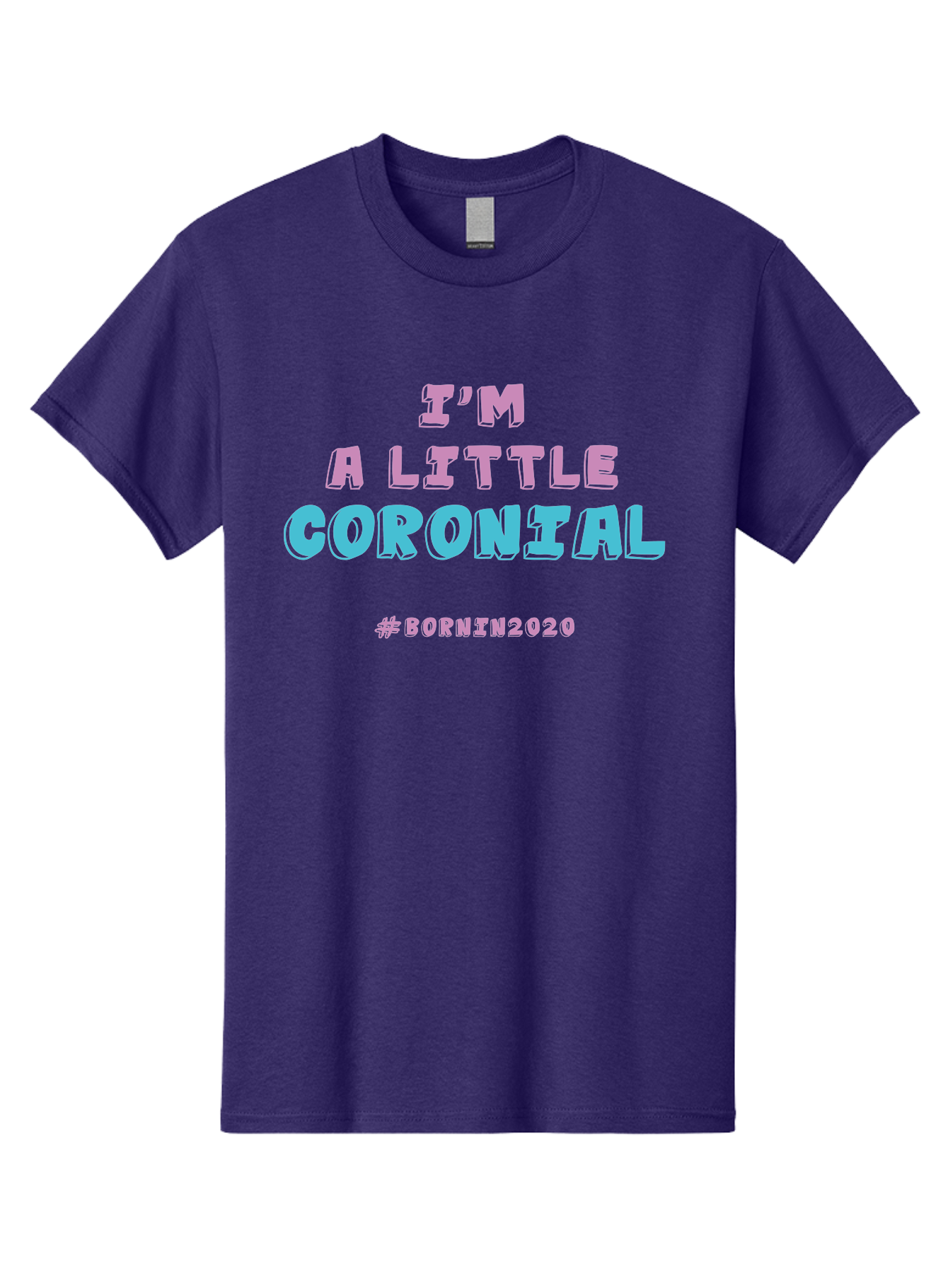 I-M-A-Little-Coronial Men'S Graphic Tee, 100% Cotton, Comfortable Casual Summer Wear, Machine Washable, Funny Memes, Covid-19 Humor, Lockdown Jokes, Quarantine Humor, Coronavirus Memes, Bornin2020, Pink And Blue Text, Ironic Quotes, Aab906