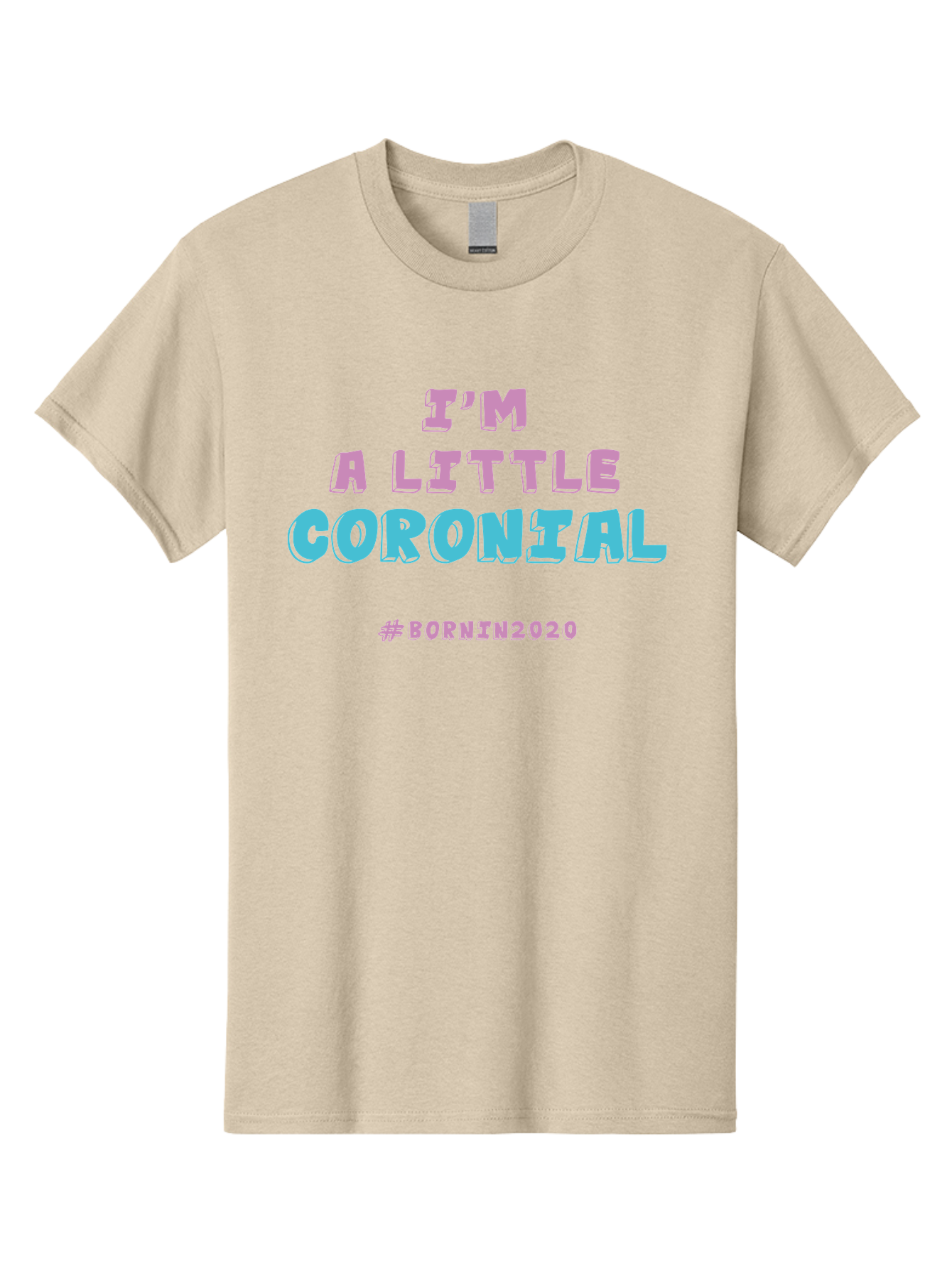 I-M-A-Little-Coronial Men'S Graphic Tee, 100% Cotton, Comfortable Casual Summer Wear, Machine Washable, Funny Memes, Covid-19 Humor, Lockdown Jokes, Quarantine Humor, Coronavirus Memes, Bornin2020, Pink And Blue Text, Ironic Quotes, Aab906