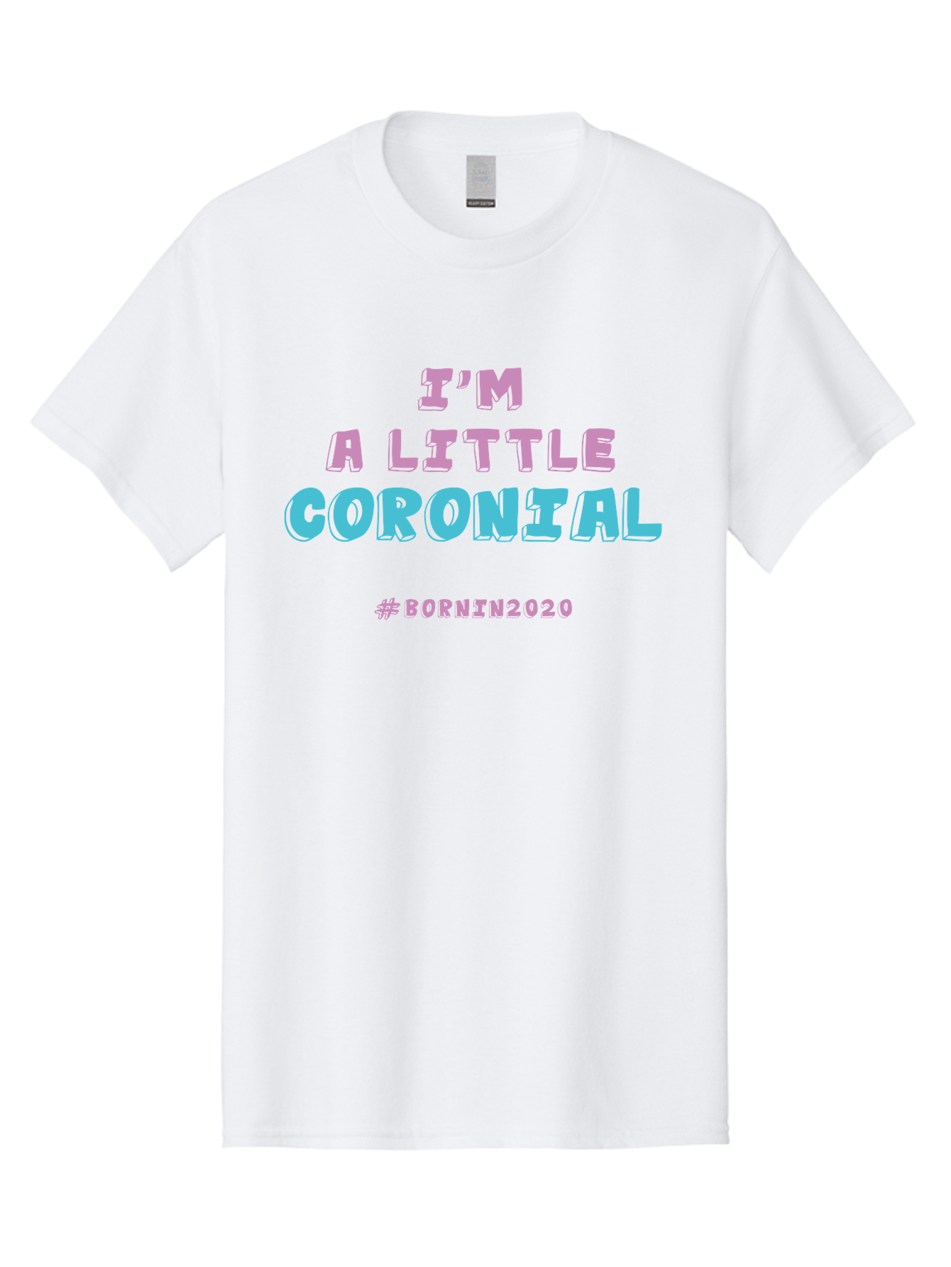 I-M-A-Little-Coronial Men'S Graphic Tee, 100% Cotton, Comfortable Casual Summer Wear, Machine Washable, Funny Memes, Covid-19 Humor, Lockdown Jokes, Quarantine Humor, Coronavirus Memes, Bornin2020, Pink And Blue Text, Ironic Quotes, Aab906