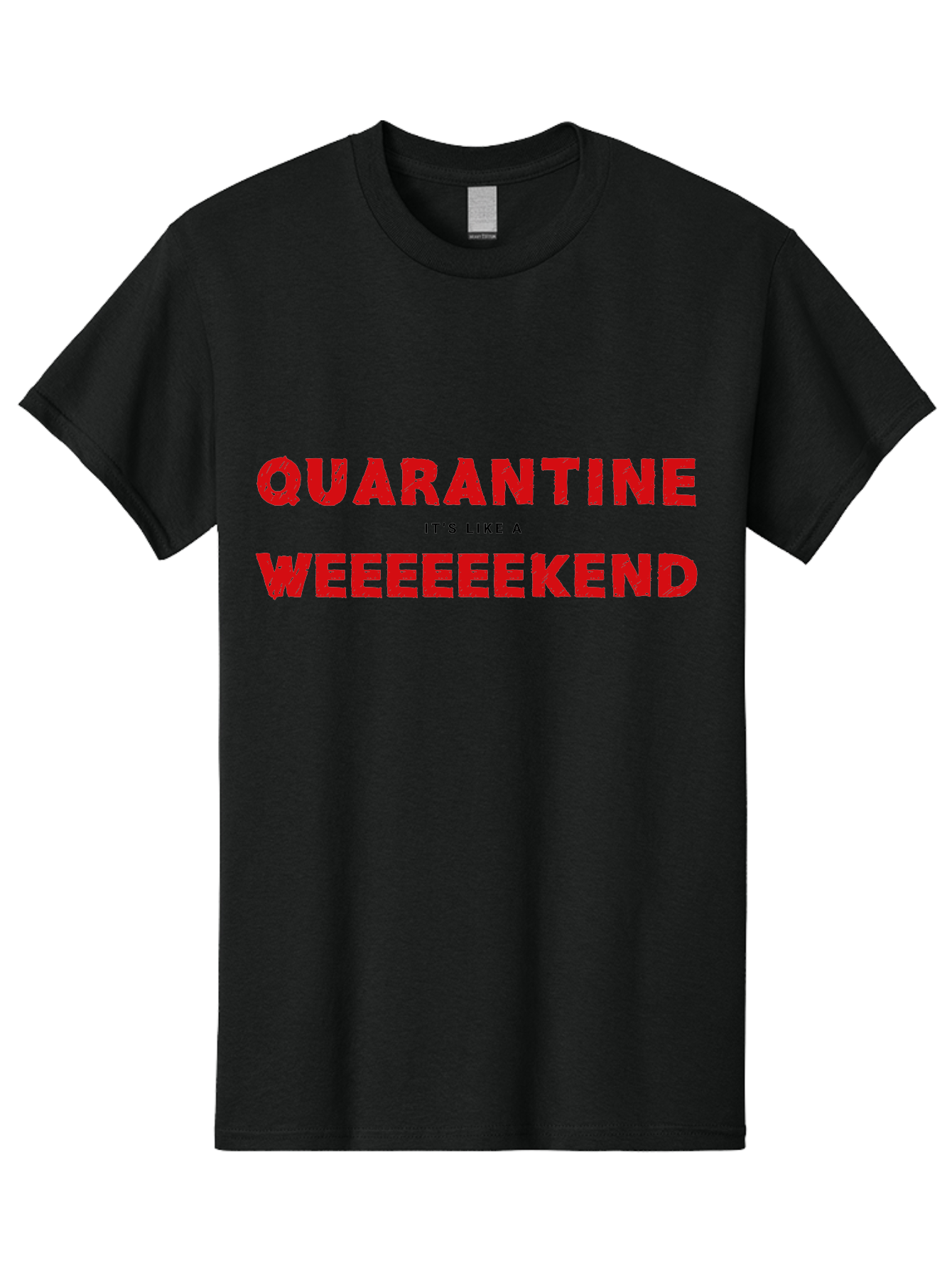 Quarantine-Weekend Men'S Graphic Tee, 100% Cotton, Comfortable Casual Summer Wear, Machine Washable, Quarantine Humor, Funny Quotes, Weekend Vibes, Quirky Designs, Humorous Sayings, Red Text, Weekend Feels Aab916
