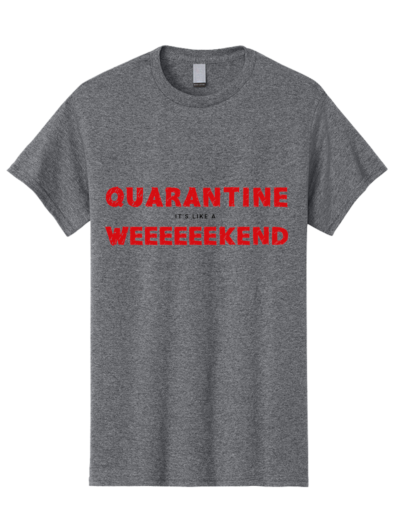 Quarantine-Weekend Men'S Graphic Tee, 100% Cotton, Comfortable Casual Summer Wear, Machine Washable, Quarantine Humor, Funny Quotes, Weekend Vibes, Quirky Designs, Humorous Sayings, Red Text, Weekend Feels Aab916