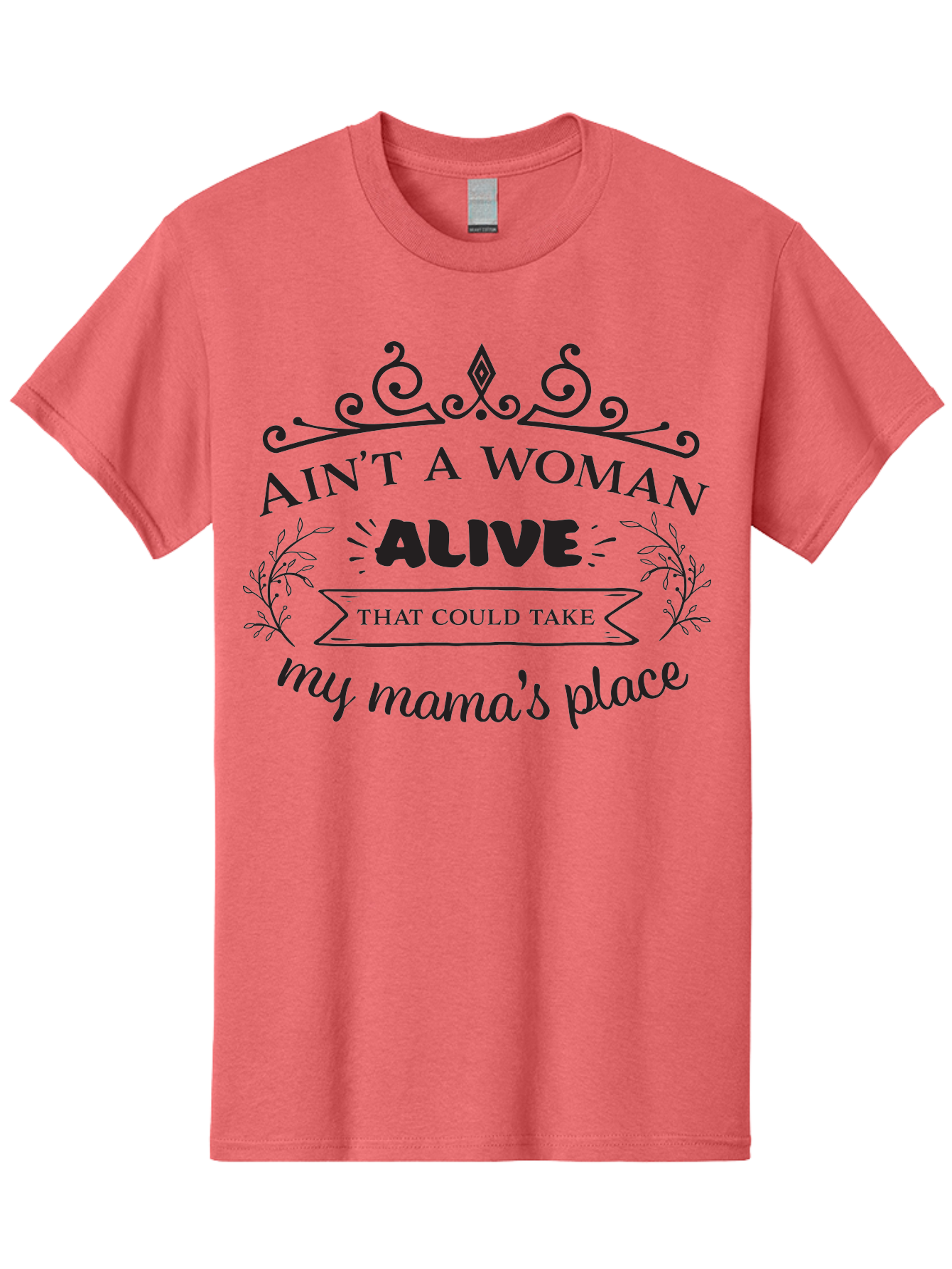 Ain-T-A-Woman-Alive Men'S Graphic Tee, 100% Cotton, Comfortable Casual Summer Wear, Machine Washable, Funny Quote, Motivational Phrase, Inspirational Words, Mother'S Day Gift, Mother'S Love, Funny Mom Quote, Mother Appreciation Aac453