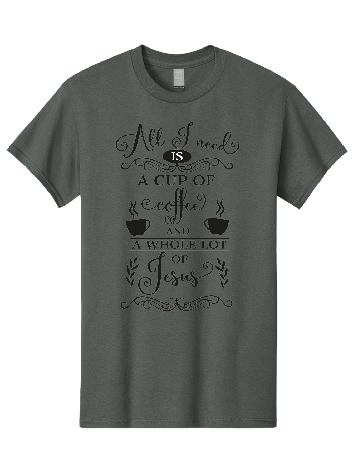 All-I-Need-Is-A-Cup-Of-Coffee-And-A-Whole-Lot-Of-Jesus Men'S Graphic Tee, 100% Cotton, Comfortable Casual Summer Wear, Machine Washable, Coffee And Faith, Christian Coffee Quote, Inspirational Quote, Coffee Lover, Jesus And Coffee, Aac457