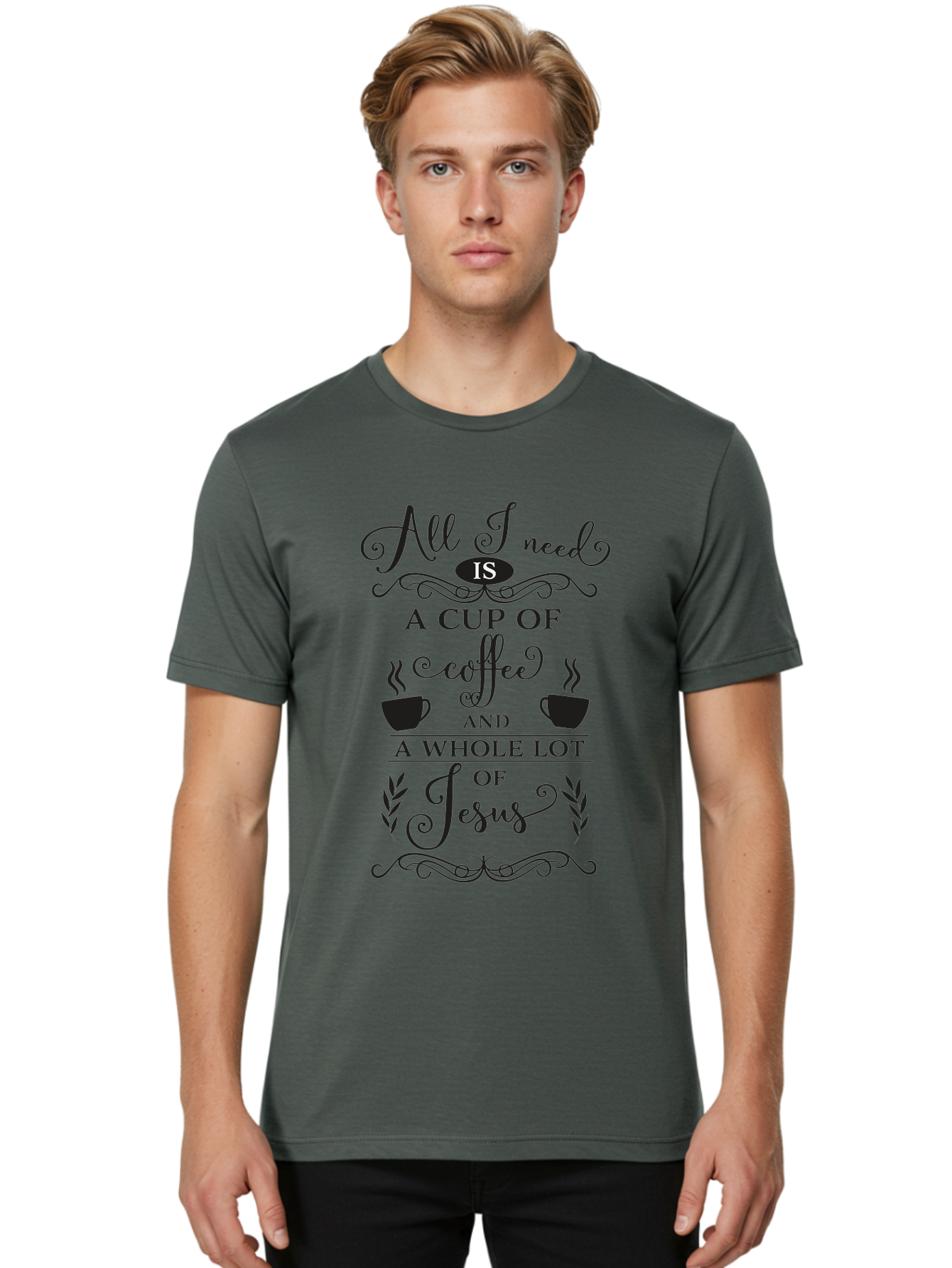 All-I-Need-Is-A-Cup-Of-Coffee-And-A-Whole-Lot-Of-Jesus Men'S Graphic Tee, 100% Cotton, Comfortable Casual Summer Wear, Machine Washable, Coffee And Faith, Christian Coffee Quote, Inspirational Quote, Coffee Lover, Jesus And Coffee, Aac457