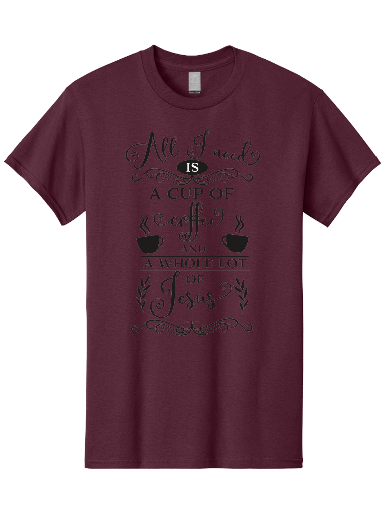 All-I-Need-Is-A-Cup-Of-Coffee-And-A-Whole-Lot-Of-Jesus Men'S Graphic Tee, 100% Cotton, Comfortable Casual Summer Wear, Machine Washable, Coffee And Faith, Christian Coffee Quote, Inspirational Quote, Coffee Lover, Jesus And Coffee, Aac457