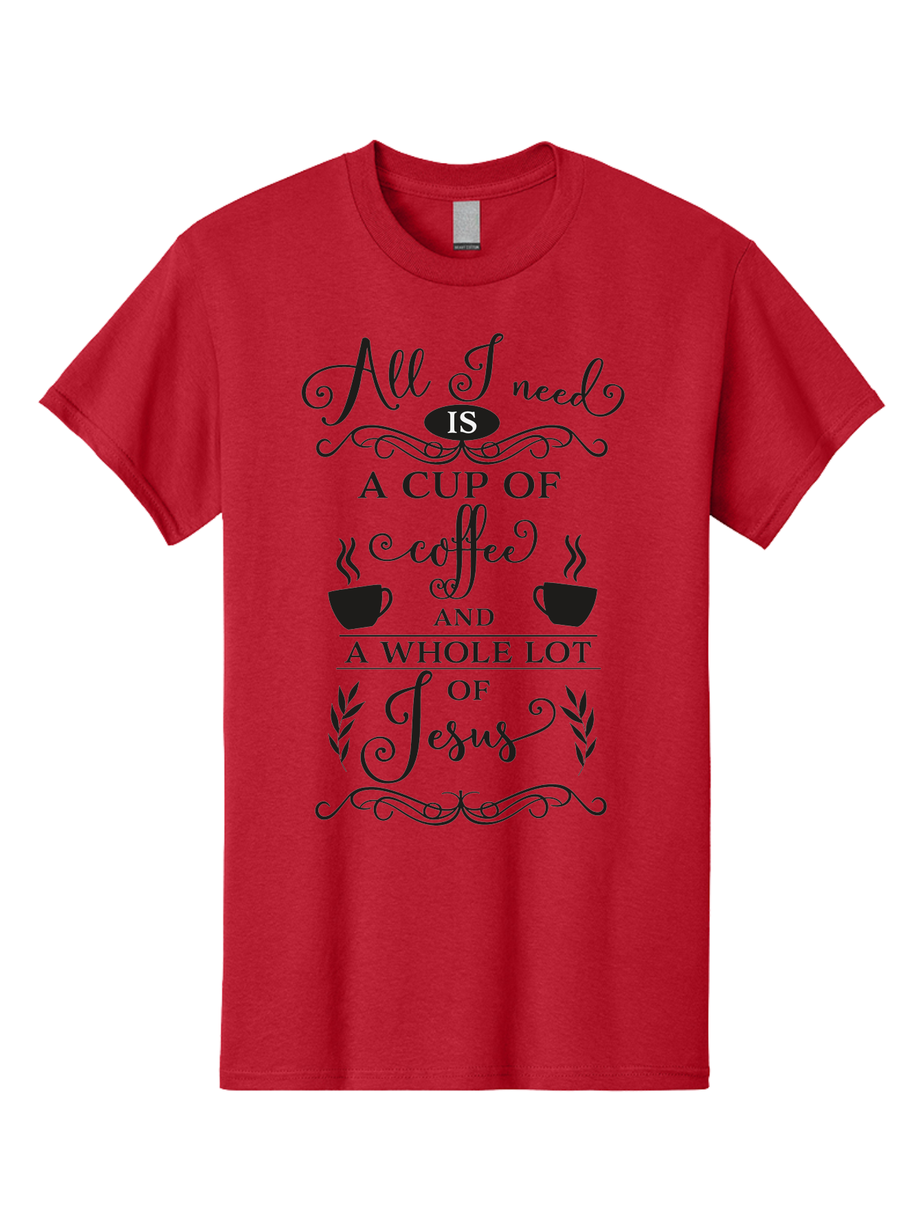 All-I-Need-Is-A-Cup-Of-Coffee-And-A-Whole-Lot-Of-Jesus Men'S Graphic Tee, 100% Cotton, Comfortable Casual Summer Wear, Machine Washable, Coffee And Faith, Christian Coffee Quote, Inspirational Quote, Coffee Lover, Jesus And Coffee, Aac457
