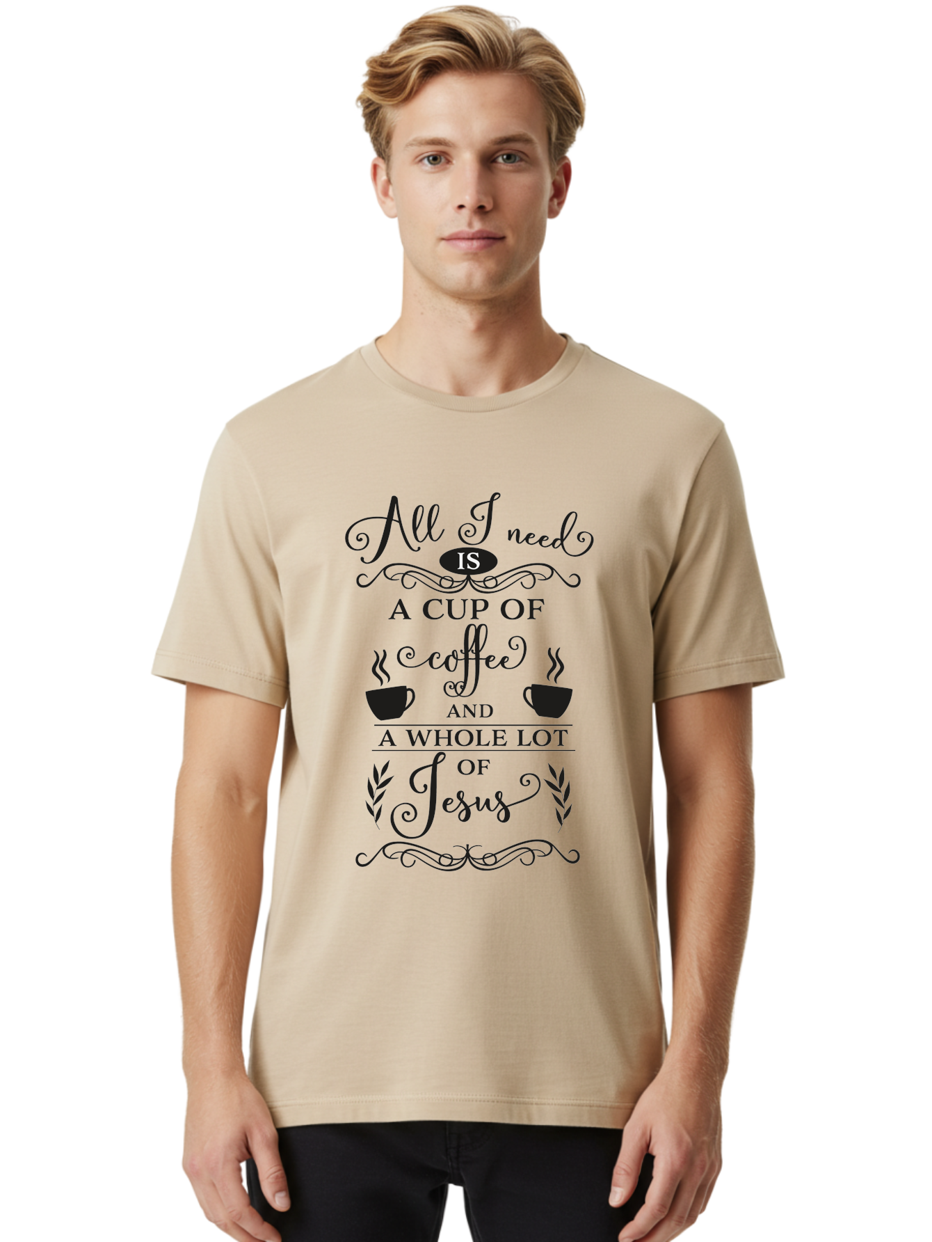 All-I-Need-Is-A-Cup-Of-Coffee-And-A-Whole-Lot-Of-Jesus Men'S Graphic Tee, 100% Cotton, Comfortable Casual Summer Wear, Machine Washable, Coffee And Faith, Christian Coffee Quote, Inspirational Quote, Coffee Lover, Jesus And Coffee, Aac457