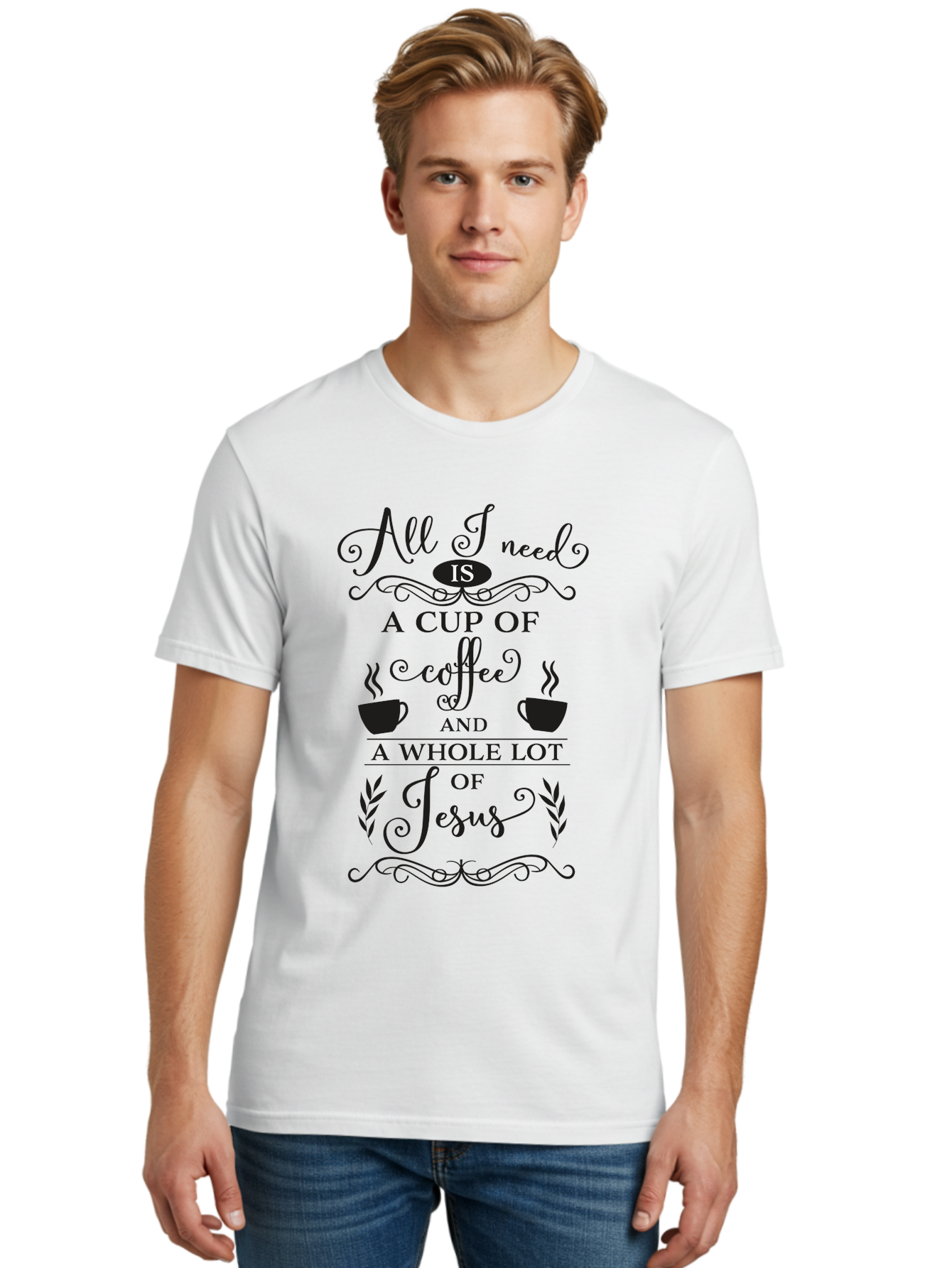 All-I-Need-Is-A-Cup-Of-Coffee-And-A-Whole-Lot-Of-Jesus Men'S Graphic Tee, 100% Cotton, Comfortable Casual Summer Wear, Machine Washable, Coffee And Faith, Christian Coffee Quote, Inspirational Quote, Coffee Lover, Jesus And Coffee, Aac457
