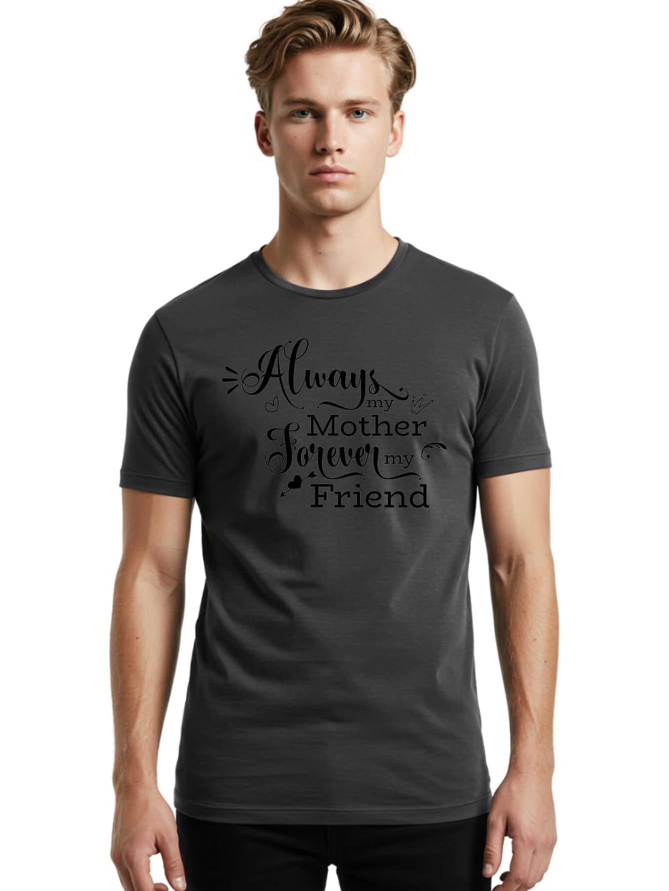 Always-My-Mother-Forever-My-Friend Men'S Graphic Tee, 100% Cotton, Comfortable Casual Summer Wear, Machine Washable, Mother And Friend Quote, Inspirational Quote, Friendship, Motherly Love, Heartwarming Message, Love And Appreciation Aac466