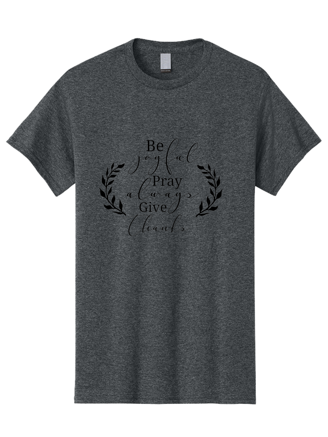 Be-Joyful-Pray-Always-Give-Thanks Men'S Graphic Tee, 100% Cotton, Comfortable Casual Summer Wear, Machine Washable, Inspirational Quote, Motivational Words, Be Joyful Pray Always Give Thanks, Positive Affirmation, Gratitude, Mindfulness, Aac496
