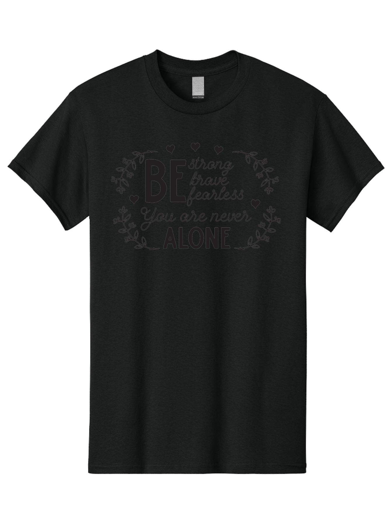 Be-Strong-Brave-Fearless-You-Are-Never-Alone Men'S Graphic Tee, 100% Cotton, Comfortable Casual Summer Wear, Machine Washable, Motivational Quote, Inspirational Message, Empowerment, Mental Health Awareness, Positivity, Uplifting Words, Aac502