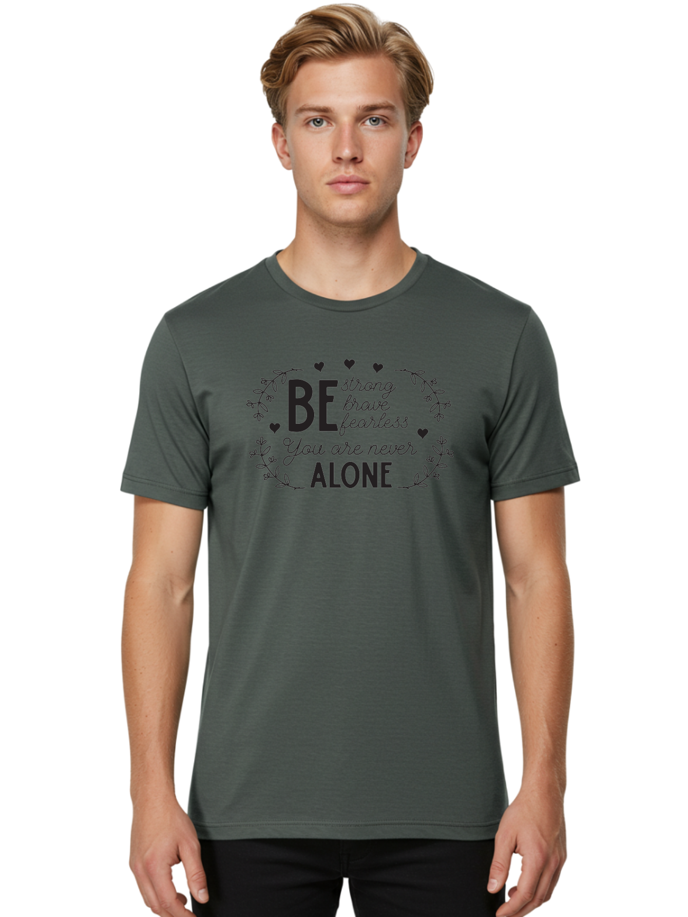 Be-Strong-Brave-Fearless-You-Are-Never-Alone Men'S Graphic Tee, 100% Cotton, Comfortable Casual Summer Wear, Machine Washable, Motivational Quote, Inspirational Message, Empowerment, Mental Health Awareness, Positivity, Uplifting Words, Aac502