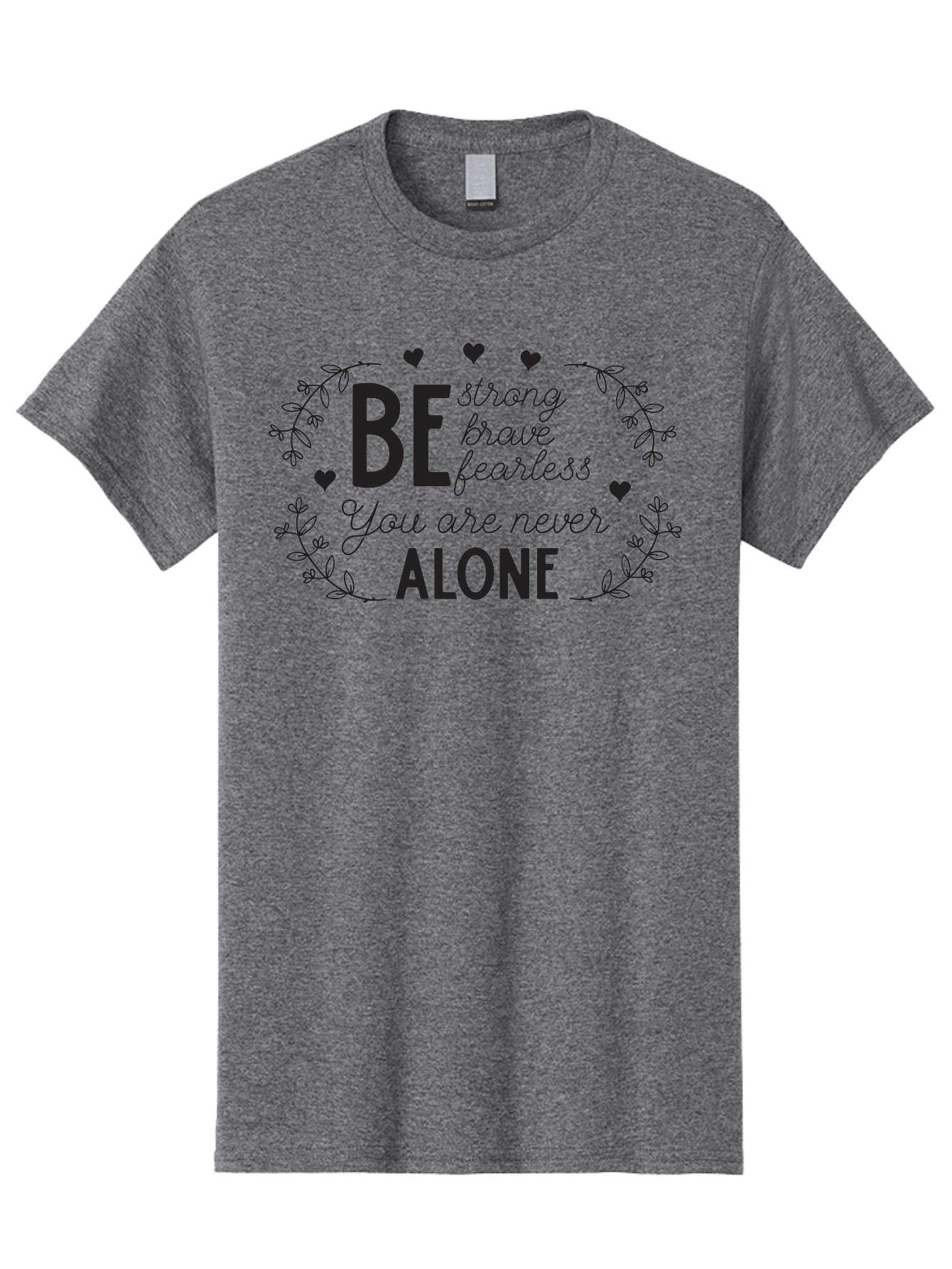 Be-Strong-Brave-Fearless-You-Are-Never-Alone Men'S Graphic Tee, 100% Cotton, Comfortable Casual Summer Wear, Machine Washable, Motivational Quote, Inspirational Message, Empowerment, Mental Health Awareness, Positivity, Uplifting Words, Aac502