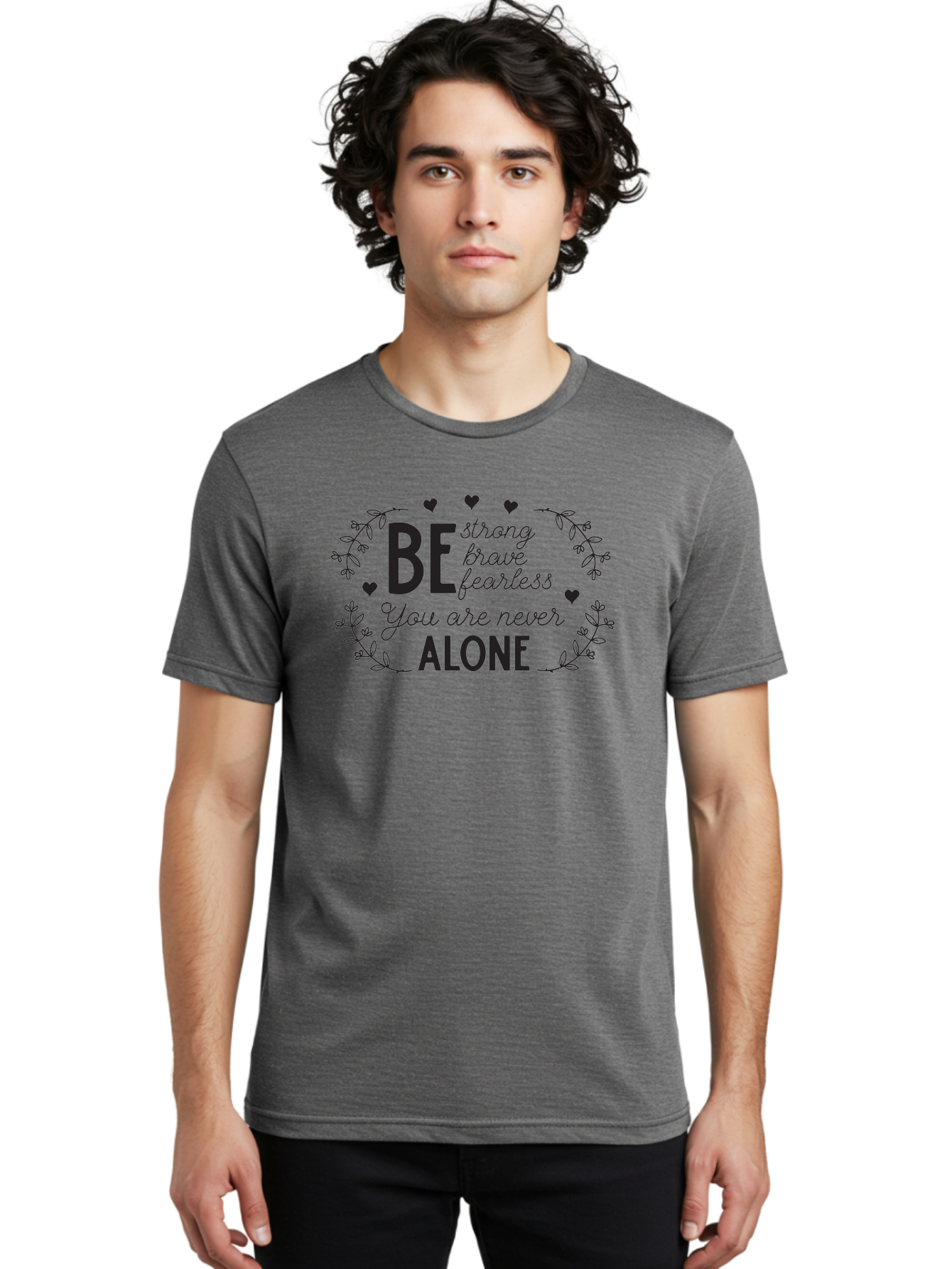 Be-Strong-Brave-Fearless-You-Are-Never-Alone Men'S Graphic Tee, 100% Cotton, Comfortable Casual Summer Wear, Machine Washable, Motivational Quote, Inspirational Message, Empowerment, Mental Health Awareness, Positivity, Uplifting Words, Aac502