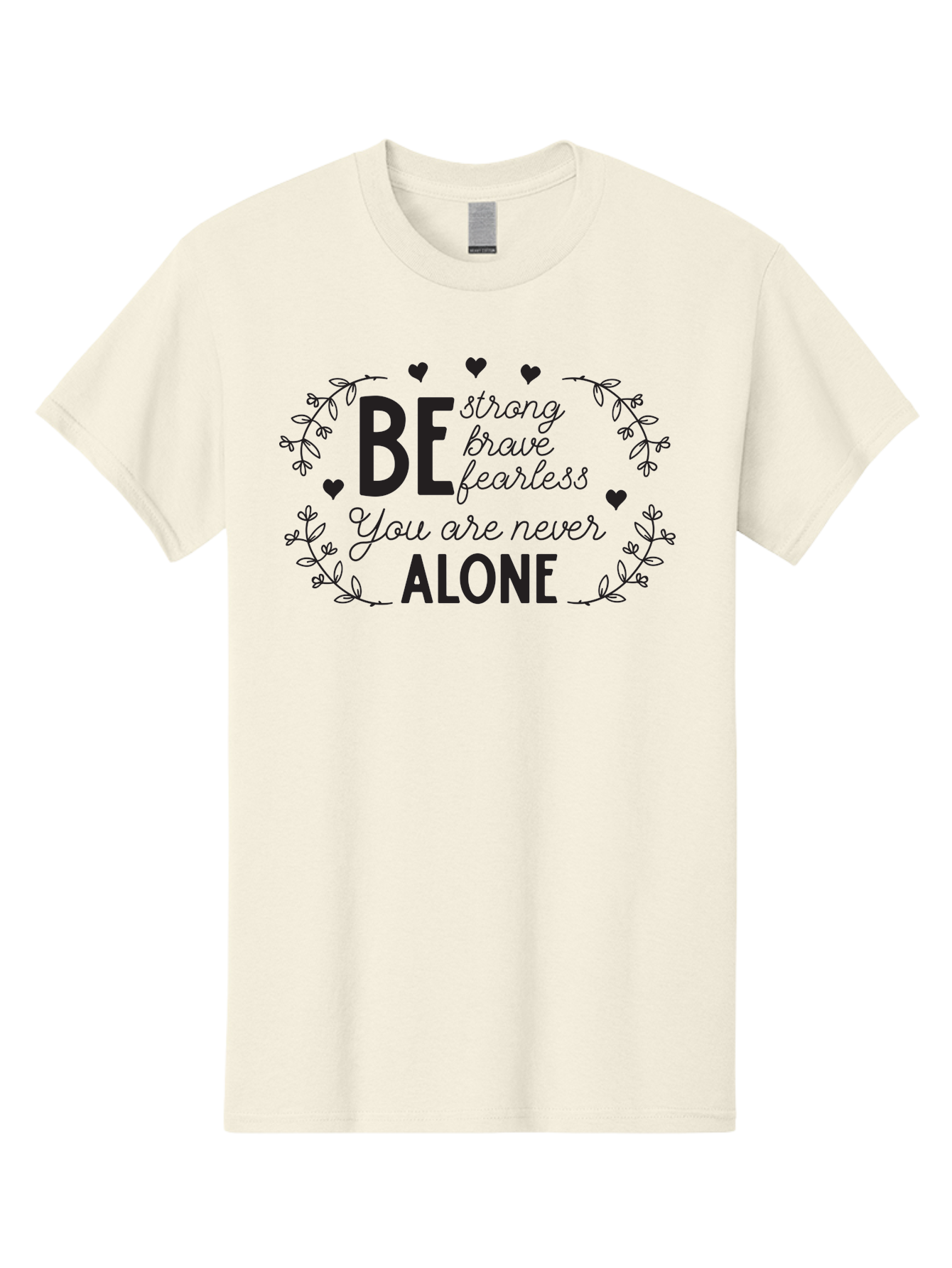 Be-Strong-Brave-Fearless-You-Are-Never-Alone Men'S Graphic Tee, 100% Cotton, Comfortable Casual Summer Wear, Machine Washable, Motivational Quote, Inspirational Message, Empowerment, Mental Health Awareness, Positivity, Uplifting Words, Aac502