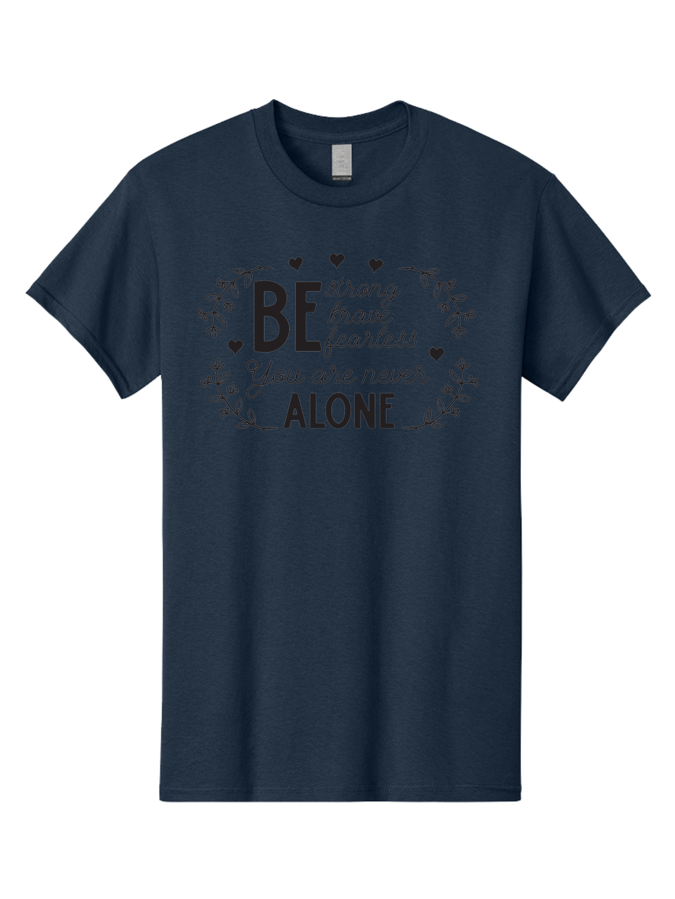 Be-Strong-Brave-Fearless-You-Are-Never-Alone Men'S Graphic Tee, 100% Cotton, Comfortable Casual Summer Wear, Machine Washable, Motivational Quote, Inspirational Message, Empowerment, Mental Health Awareness, Positivity, Uplifting Words, Aac502