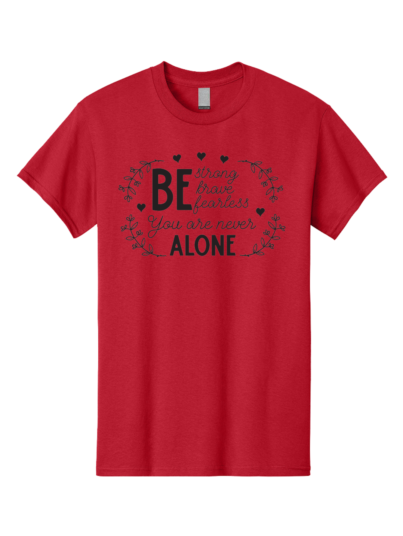 Be-Strong-Brave-Fearless-You-Are-Never-Alone Men'S Graphic Tee, 100% Cotton, Comfortable Casual Summer Wear, Machine Washable, Motivational Quote, Inspirational Message, Empowerment, Mental Health Awareness, Positivity, Uplifting Words, Aac502