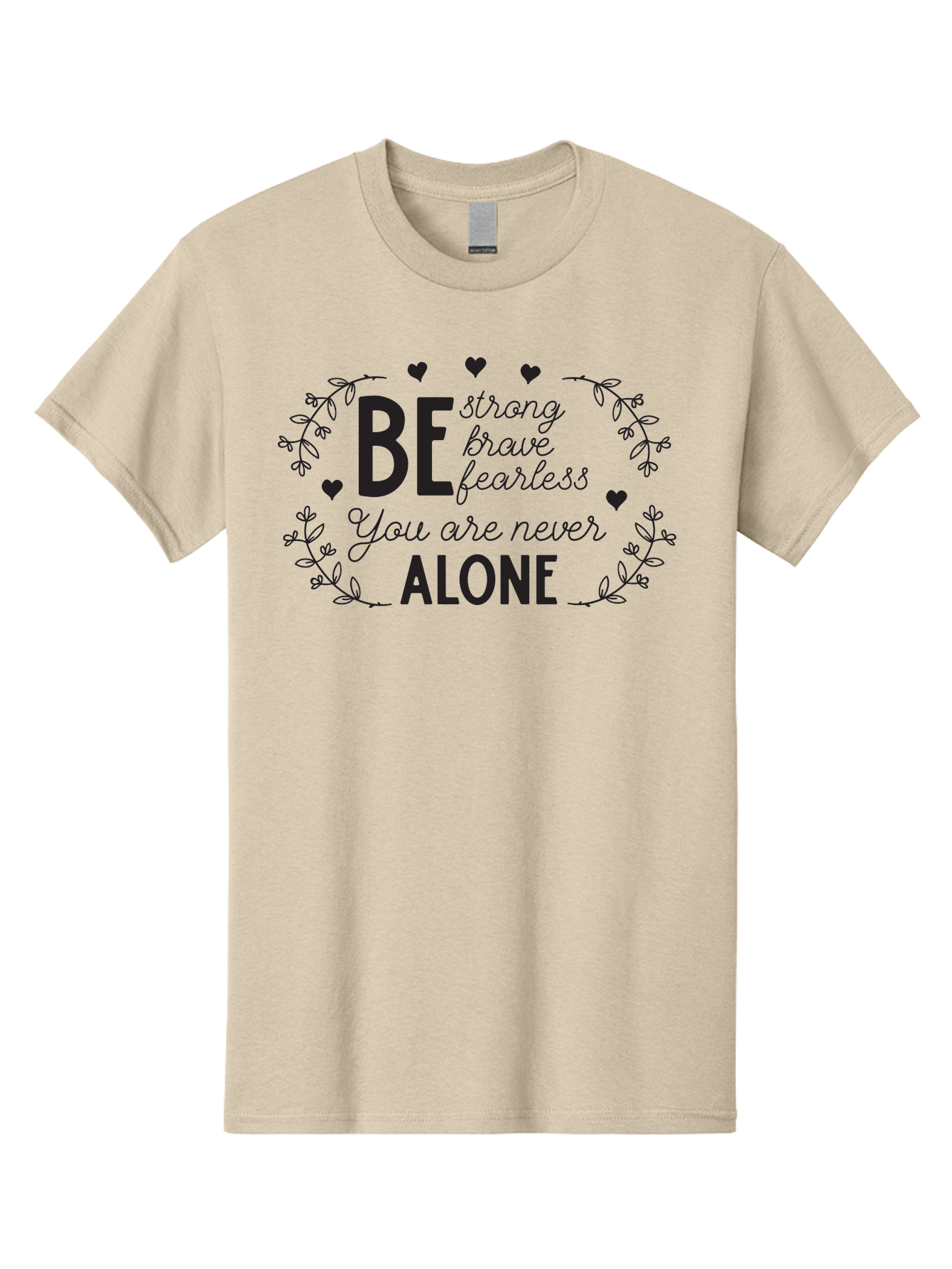 Be-Strong-Brave-Fearless-You-Are-Never-Alone Men'S Graphic Tee, 100% Cotton, Comfortable Casual Summer Wear, Machine Washable, Motivational Quote, Inspirational Message, Empowerment, Mental Health Awareness, Positivity, Uplifting Words, Aac502