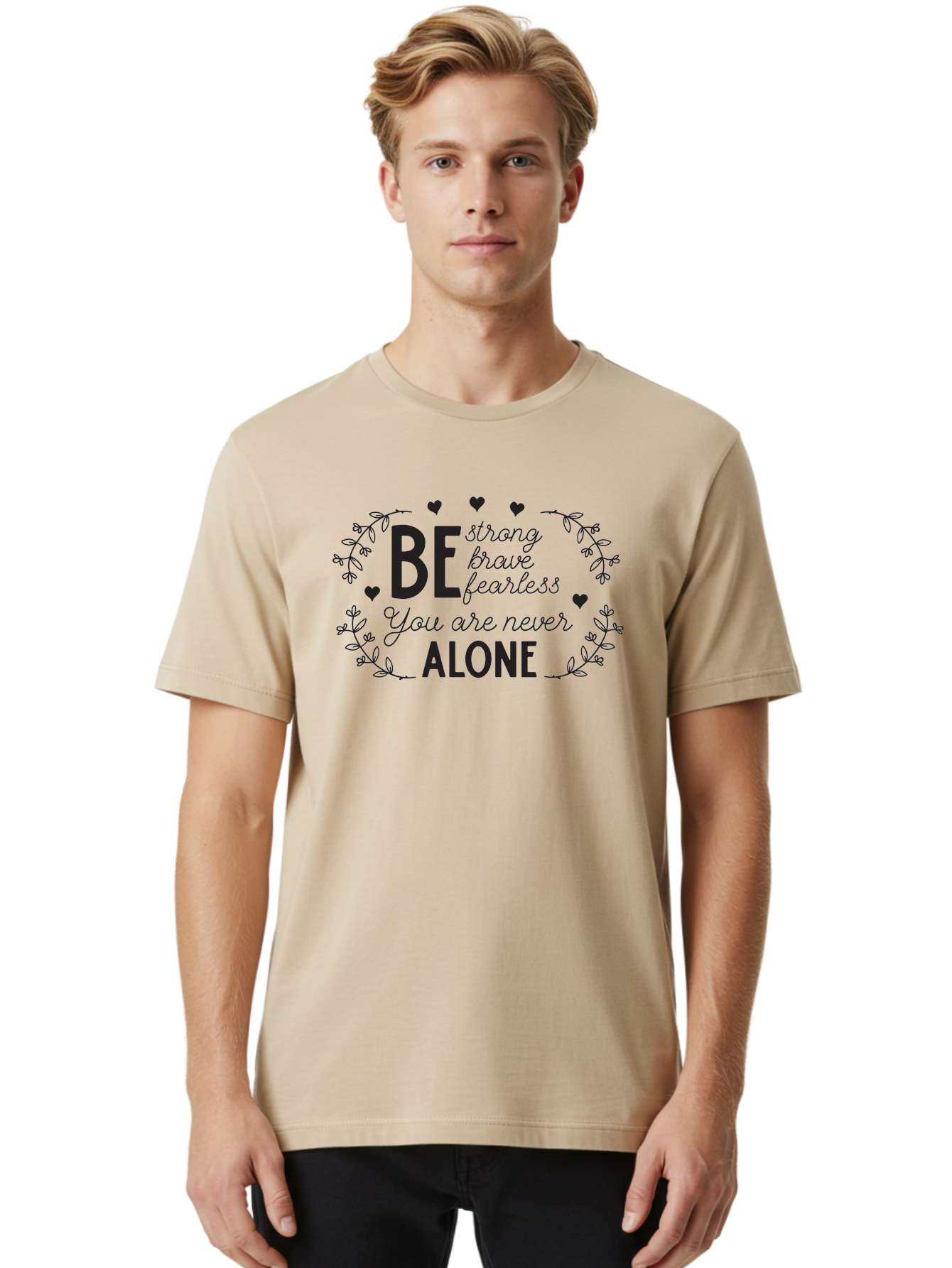 Be-Strong-Brave-Fearless-You-Are-Never-Alone Men'S Graphic Tee, 100% Cotton, Comfortable Casual Summer Wear, Machine Washable, Motivational Quote, Inspirational Message, Empowerment, Mental Health Awareness, Positivity, Uplifting Words, Aac502