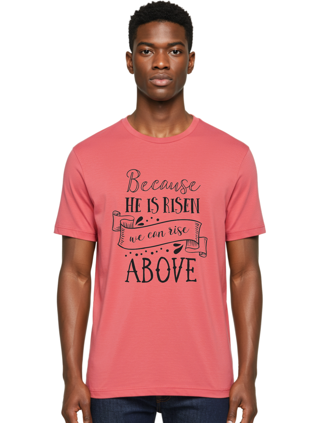 Because-He-Is-Risen Men'S Graphic Tee, 100% Cotton, Comfortable Casual Summer Wear, Machine Washable, Inspirational Quote, Motivational Message, Faith-Based Design, Easter Theme, Christian Values, Hope And Renewal, Uplifting Words, Aac506
