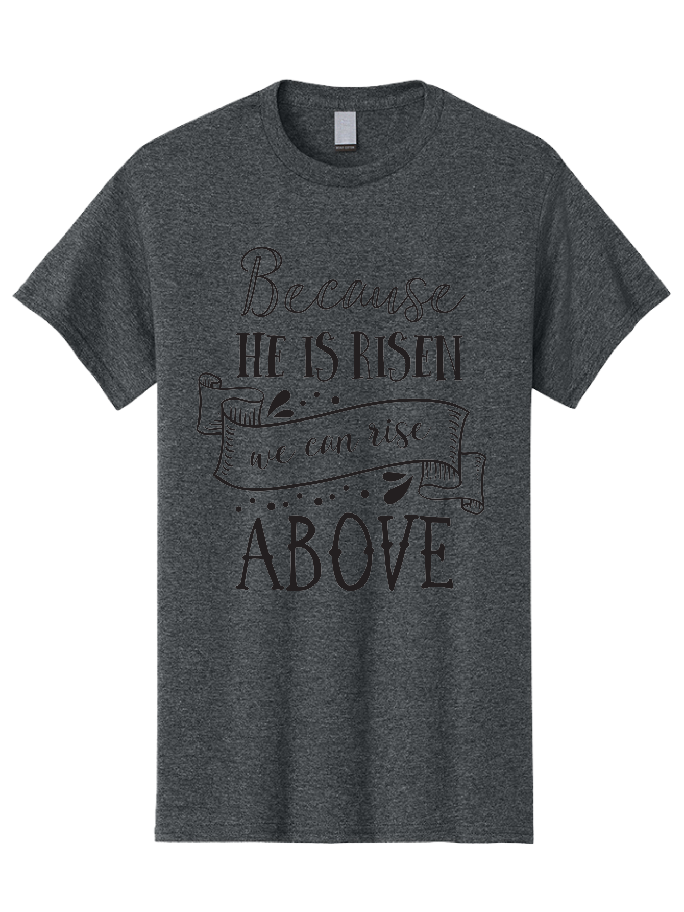 Because-He-Is-Risen Men'S Graphic Tee, 100% Cotton, Comfortable Casual Summer Wear, Machine Washable, Inspirational Quote, Motivational Message, Faith-Based Design, Easter Theme, Christian Values, Hope And Renewal, Uplifting Words, Aac506