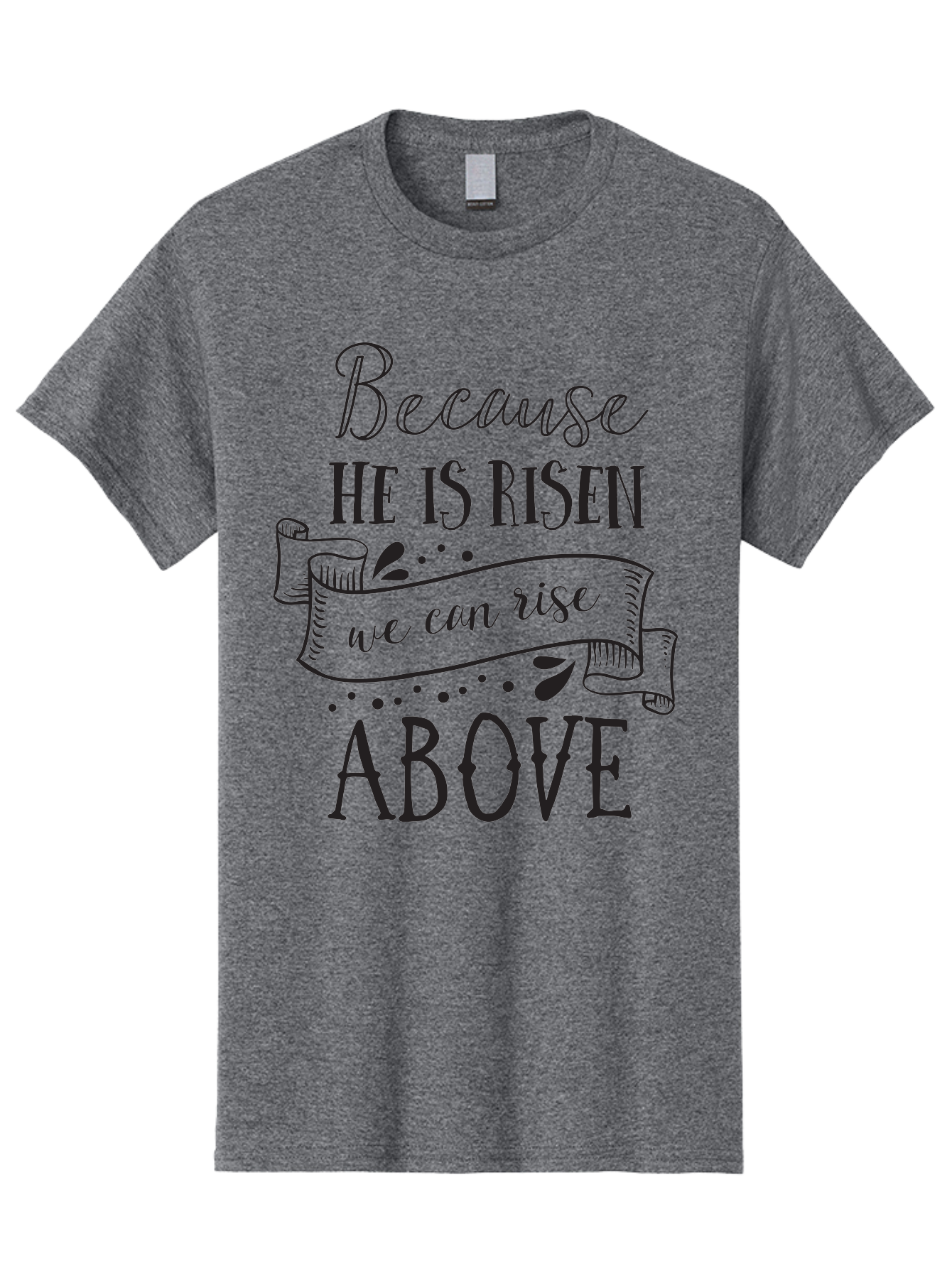 Because-He-Is-Risen Men'S Graphic Tee, 100% Cotton, Comfortable Casual Summer Wear, Machine Washable, Inspirational Quote, Motivational Message, Faith-Based Design, Easter Theme, Christian Values, Hope And Renewal, Uplifting Words, Aac506