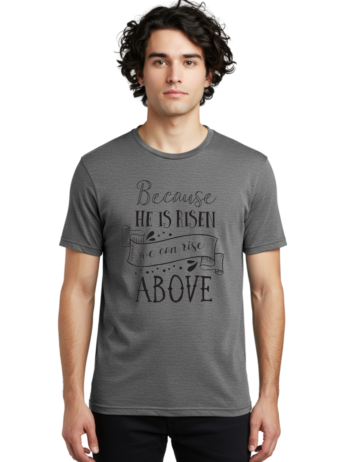 Because-He-Is-Risen Men'S Graphic Tee, 100% Cotton, Comfortable Casual Summer Wear, Machine Washable, Inspirational Quote, Motivational Message, Faith-Based Design, Easter Theme, Christian Values, Hope And Renewal, Uplifting Words, Aac506