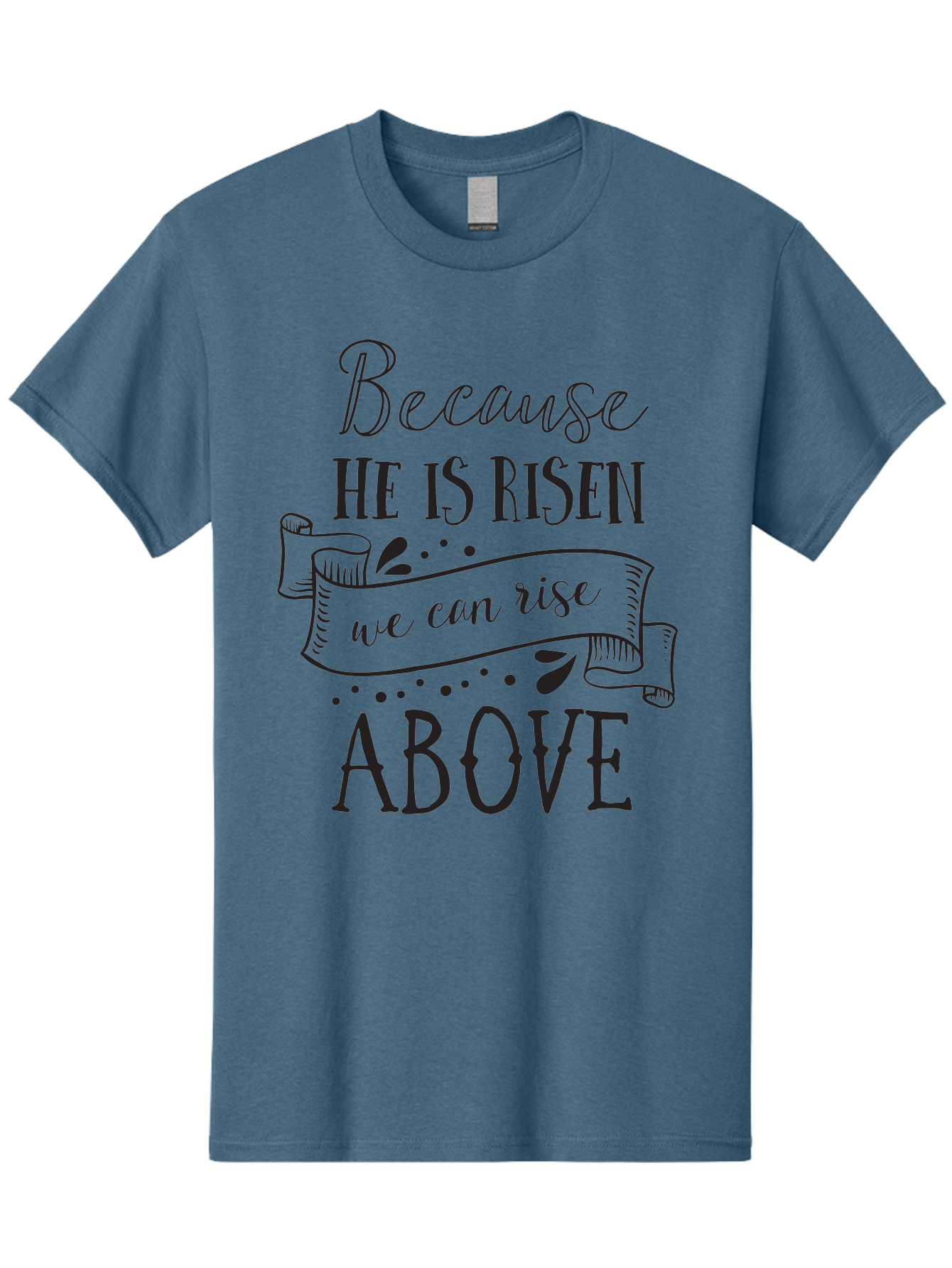 Because-He-Is-Risen Men'S Graphic Tee, 100% Cotton, Comfortable Casual Summer Wear, Machine Washable, Inspirational Quote, Motivational Message, Faith-Based Design, Easter Theme, Christian Values, Hope And Renewal, Uplifting Words, Aac506