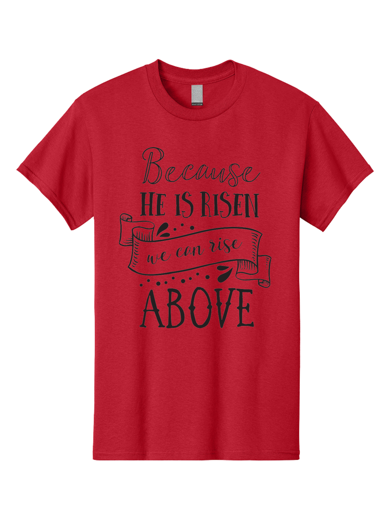 Because-He-Is-Risen Men'S Graphic Tee, 100% Cotton, Comfortable Casual Summer Wear, Machine Washable, Inspirational Quote, Motivational Message, Faith-Based Design, Easter Theme, Christian Values, Hope And Renewal, Uplifting Words, Aac506