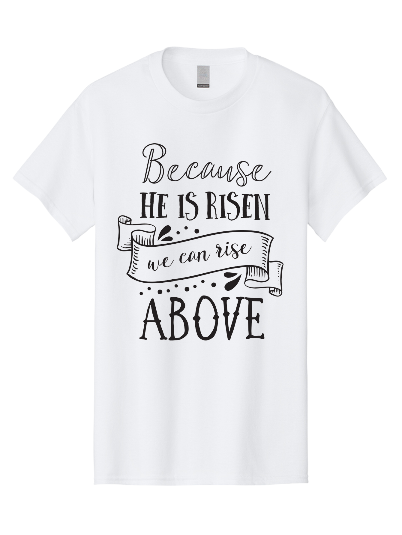 Because-He-Is-Risen Men'S Graphic Tee, 100% Cotton, Comfortable Casual Summer Wear, Machine Washable, Inspirational Quote, Motivational Message, Faith-Based Design, Easter Theme, Christian Values, Hope And Renewal, Uplifting Words, Aac506